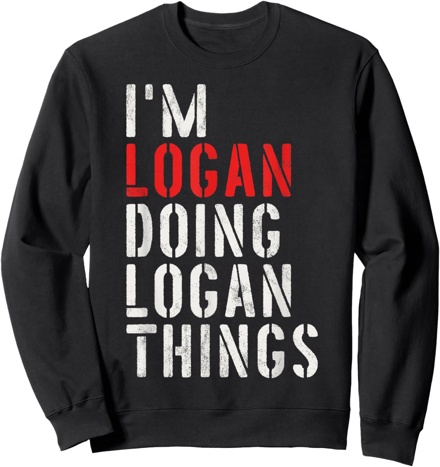 I'm Logan Doing Logan Things First Name Logan Sweatshirt - Sweatshirt | Black