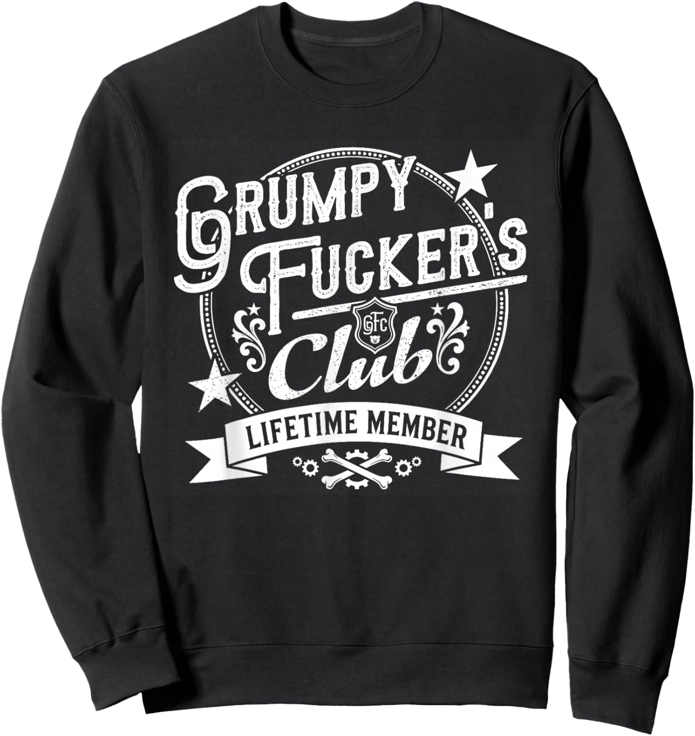 Funny Grumpy Fuckers Club Lifetime Member Sarcastic Sweatshirt - Sweatshirt | Black