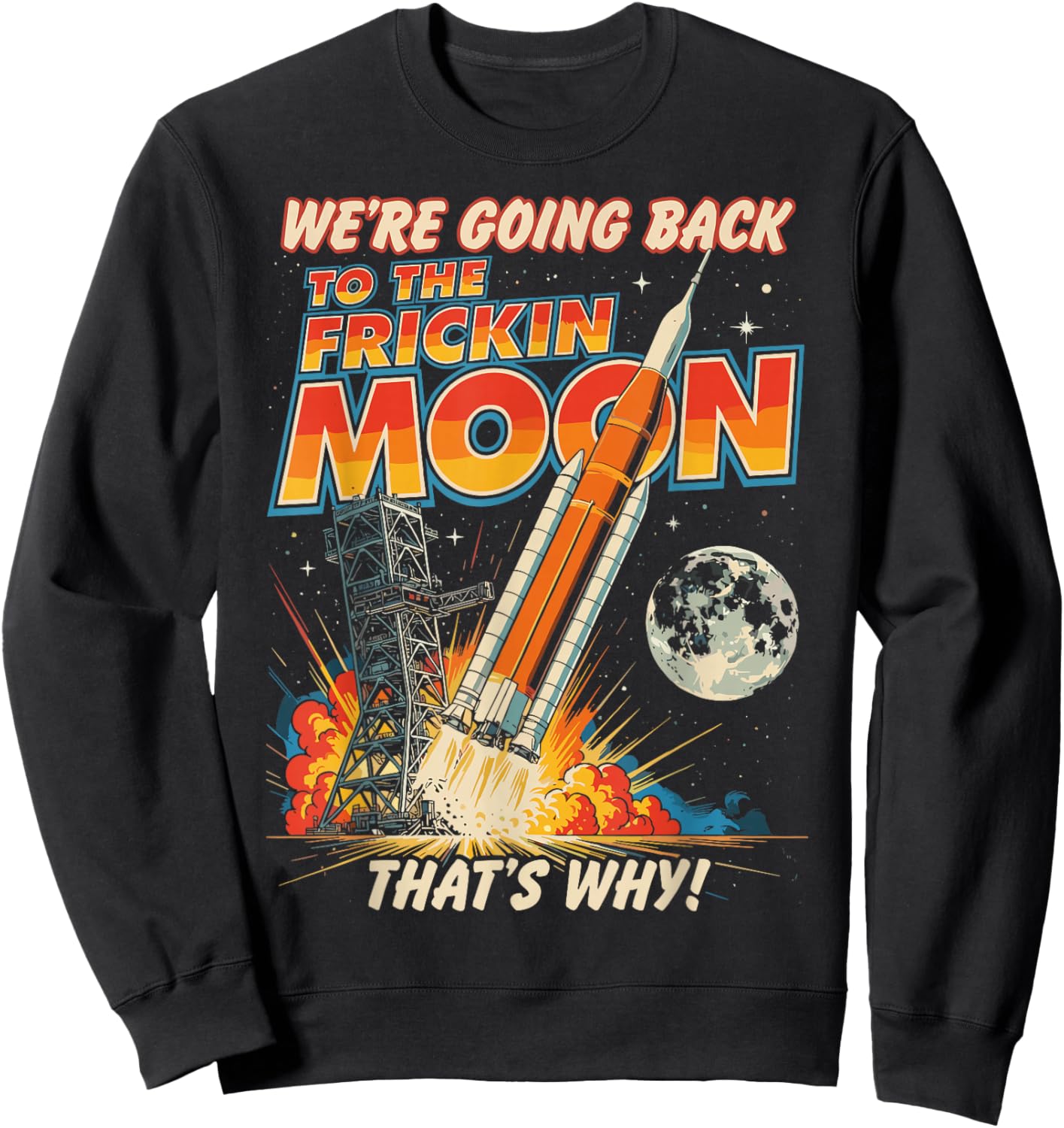 Artemis ii We're Going Back to the Freaking Moon Landing Sweatshirt - Sweatshirt | Black