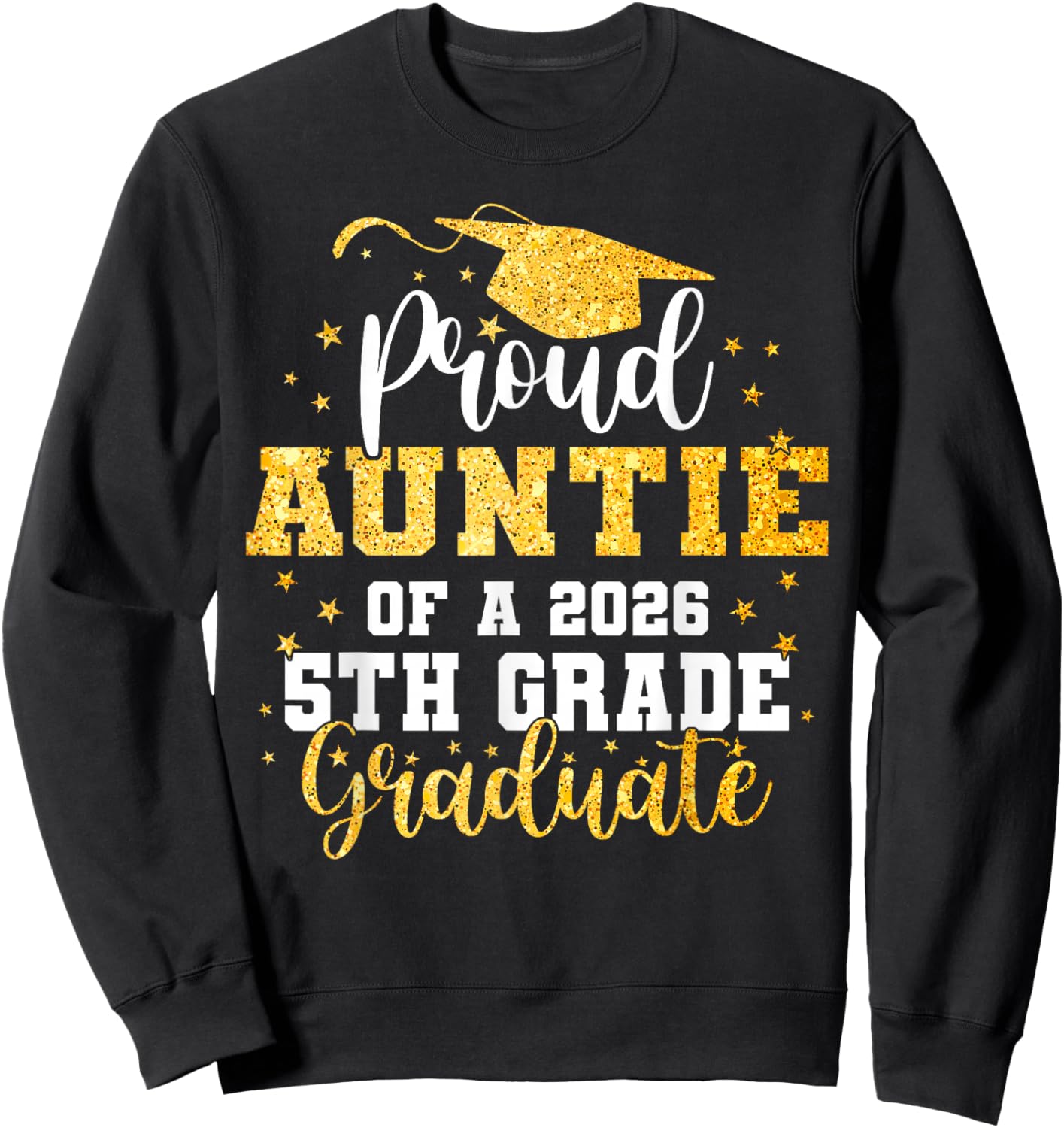 Proud Auntie of A Class 2026 5th Grade Graduate Graduation Sweatshirt - Sweatshirt | Black