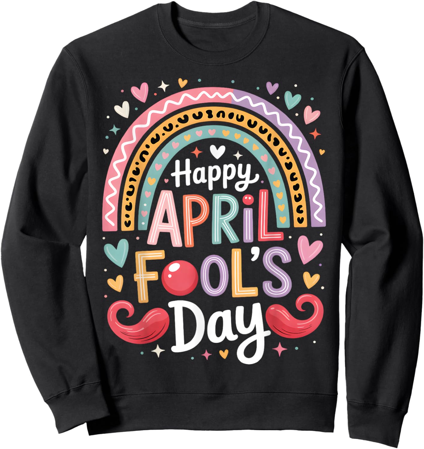 Happy April Fool's Day 1st April Fools Day 2026 Funny Humor Sweatshirt - Sweatshirt | Black