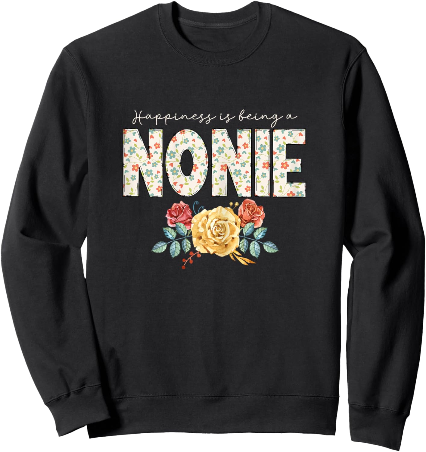 Happiness is Being A Nonie Floral Flower Grandma Sweatshirt - Sweatshirt | Black