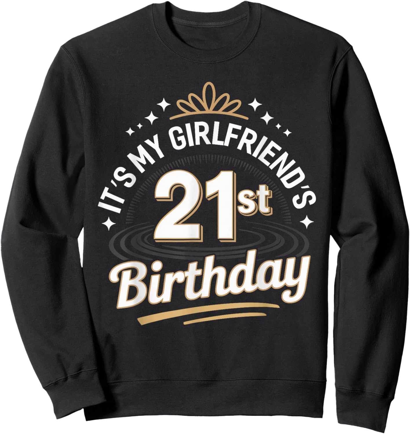 Its My Girlfriends 21st Birthday Shirt Funny 21st Sweatshirt - Sweatshirt | Black