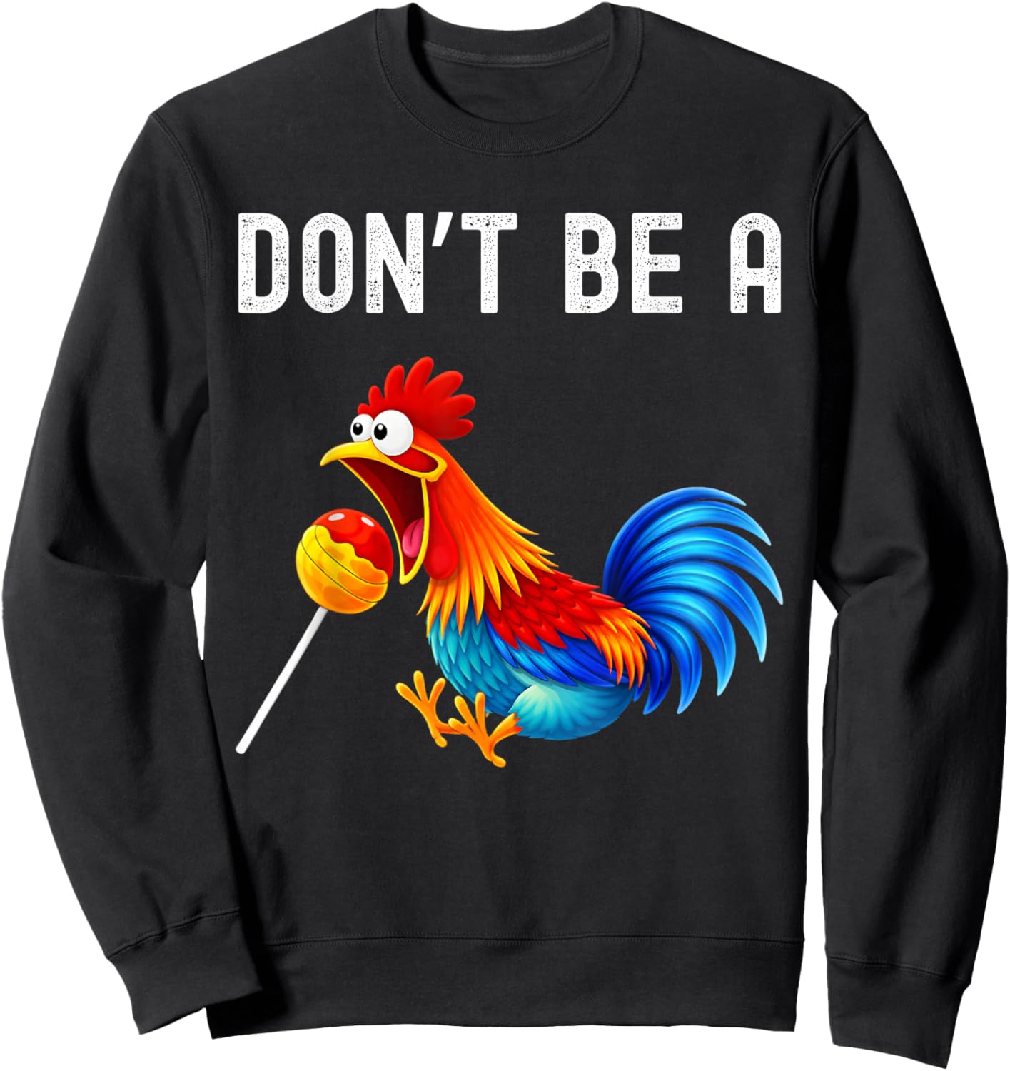 Don't Be A Cocktail Sucker Funny Sarcastic Cock Lollipop Sweatshirt - Sweatshirt | Black