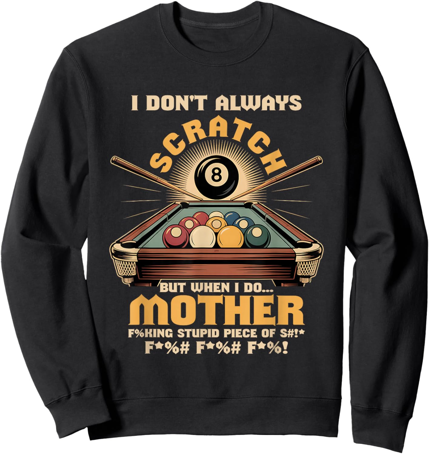 I Dont Always Scratch Billiard Player Sports Game Billiard Sweatshirt - Sweatshirt | Black