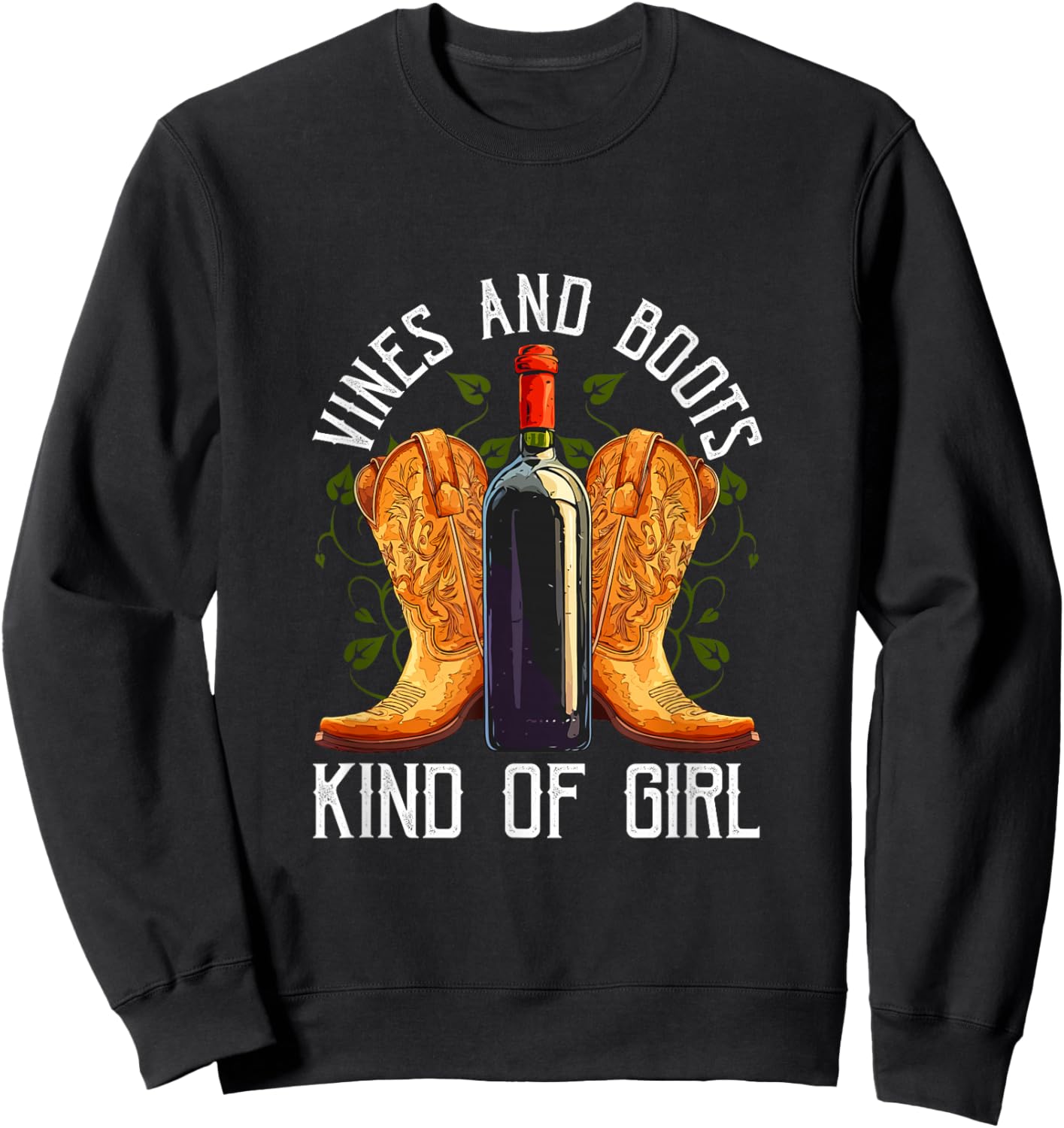 Vines And Boots Kind Of Girl Country Cowgirl Wine Lover Sweatshirt - Sweatshirt | Black