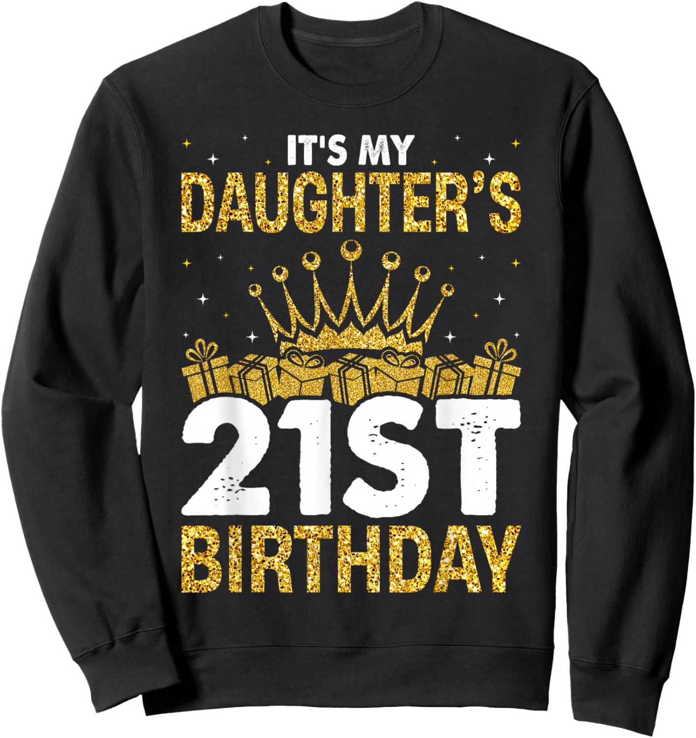 It's My Daughter's 21st Birthday Idea For 21 Years Old Woman Sweatshirt - Sweatshirt | Black