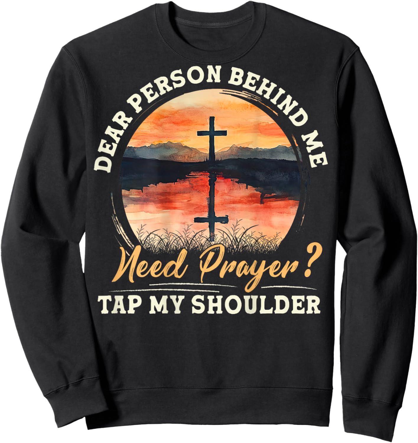 Christian Prayer Jesus Cross Need Prayer Tap My Shoulder Sweatshirt - Sweatshirt | Black