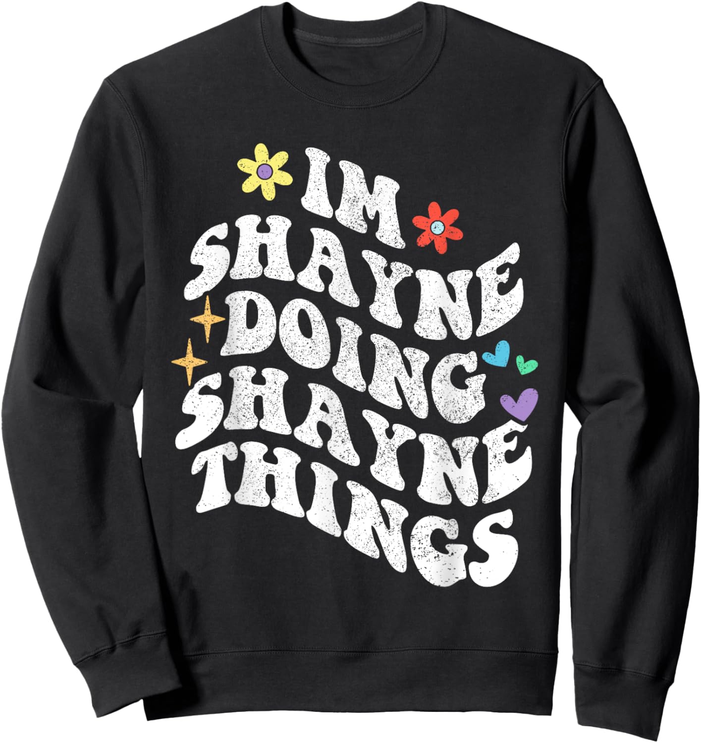 Retro Groovy Im Shayne Doing Shayne Things Funny Mother's Sweatshirt - Sweatshirt | Black
