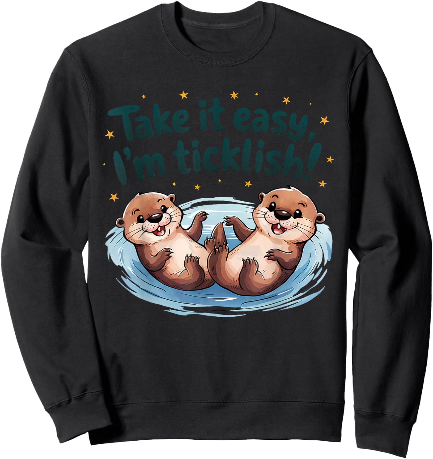 Take It Easy I’m Ticklish Funny Otter Lovers Men Women Kids Sweatshirt - Sweatshirt | Black