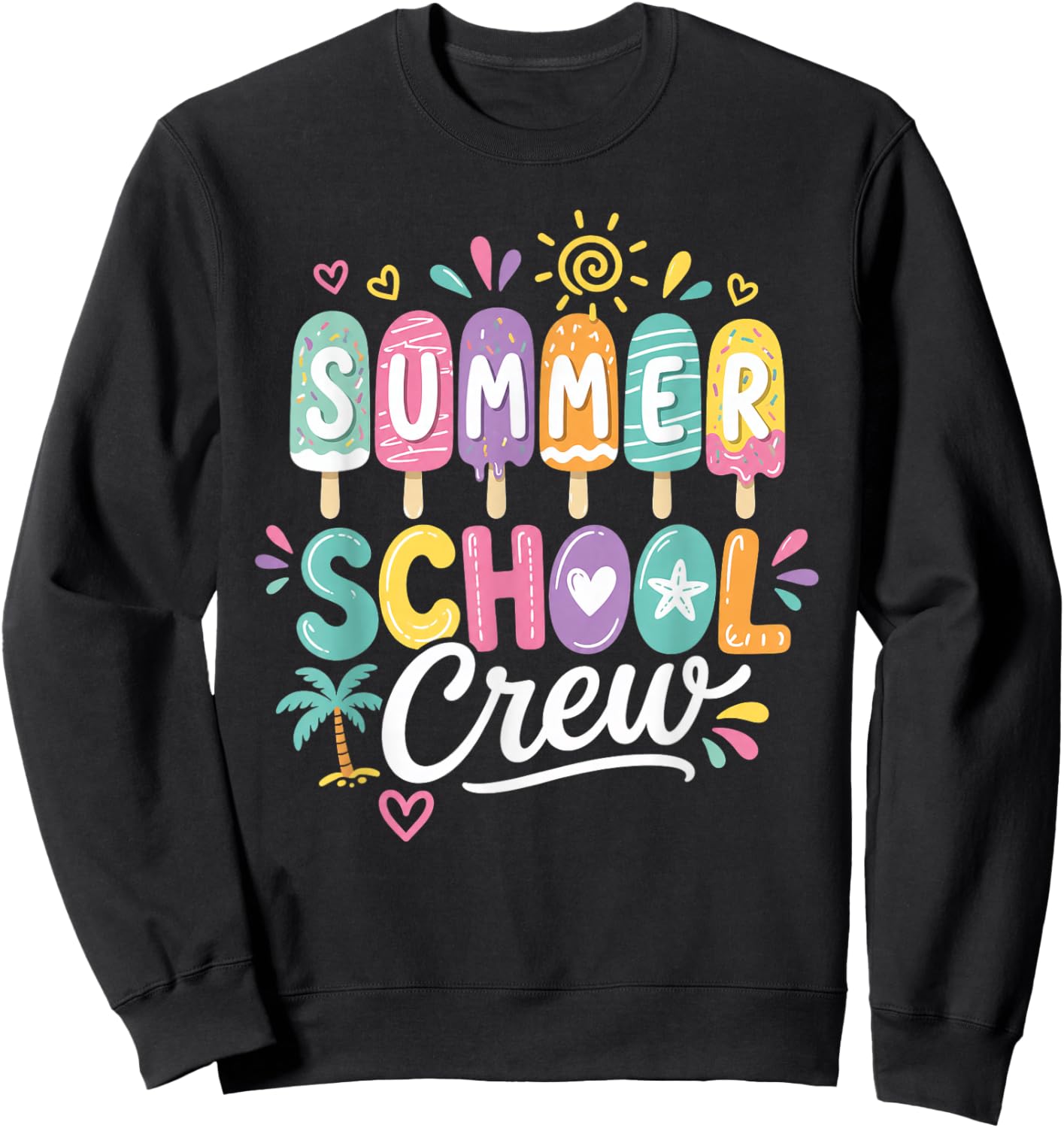 Summer School Crew Cute Popsicle Last Day of School Teacher Sweatshirt - Sweatshirt | Black
