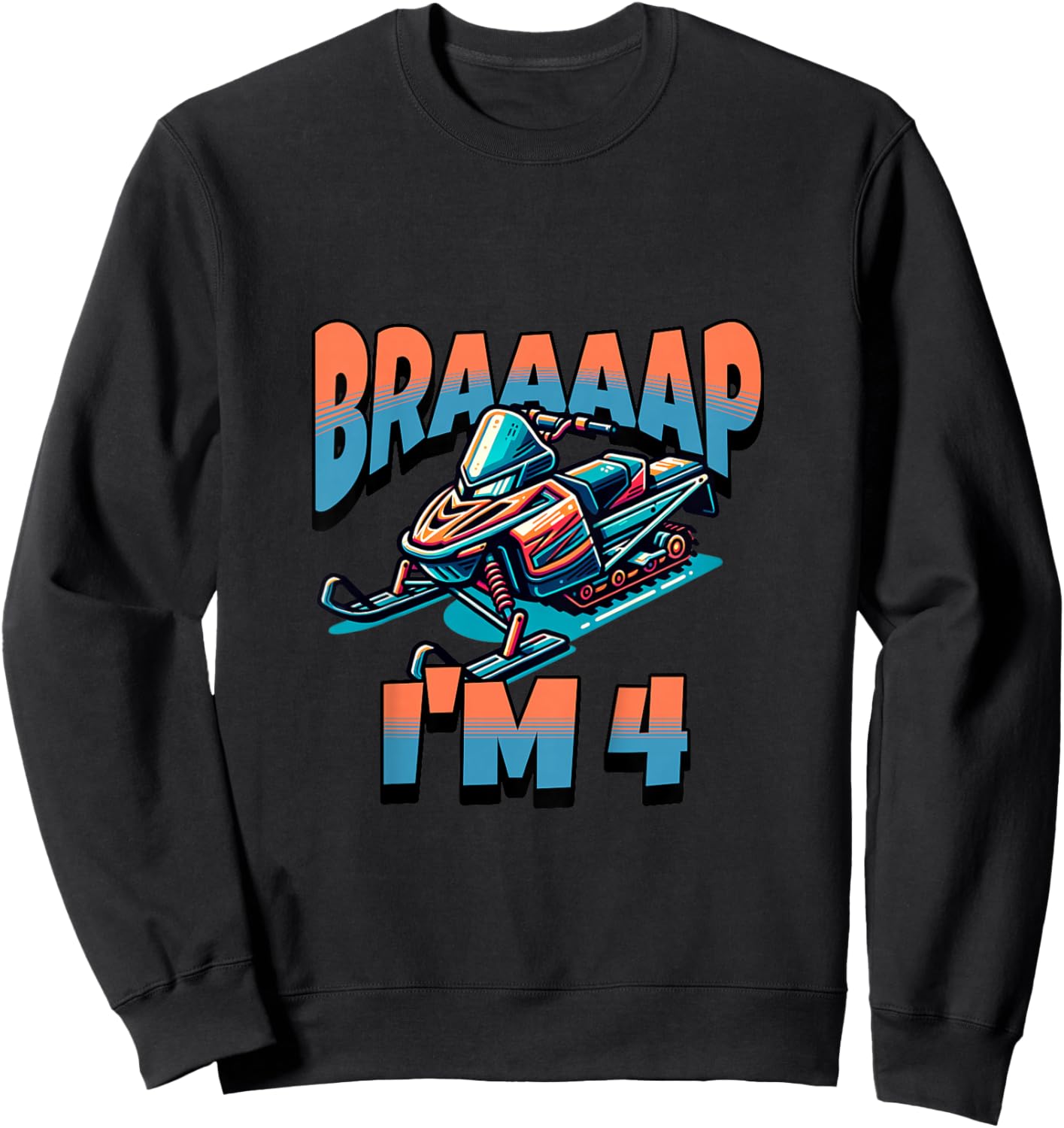 Snowmobile Braaaap I'm 4 Year Old 4th Birthday Boy Sweatshirt - Sweatshirt | Black