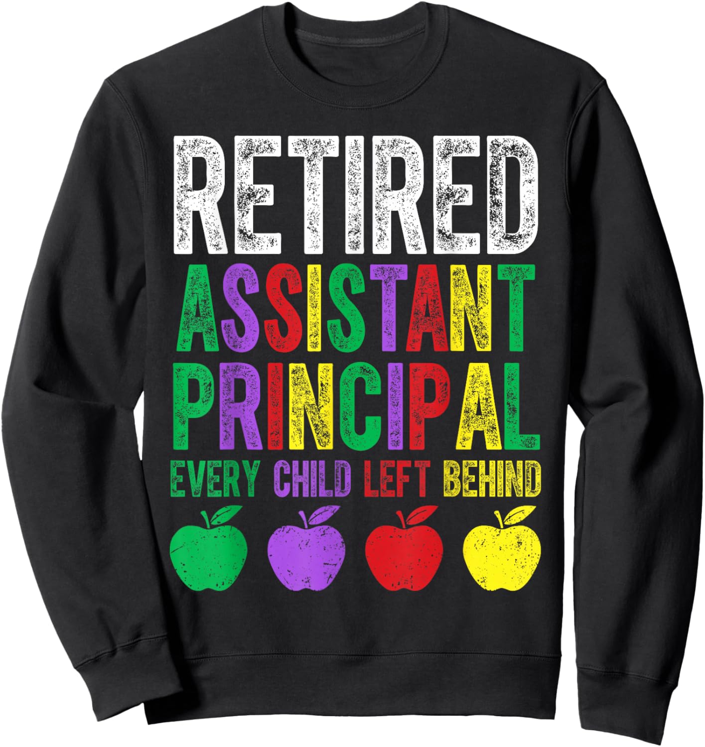 Retired Assistant Principal Shirt – Funny Teacher Retirement Sweatshirt - Sweatshirt | Black
