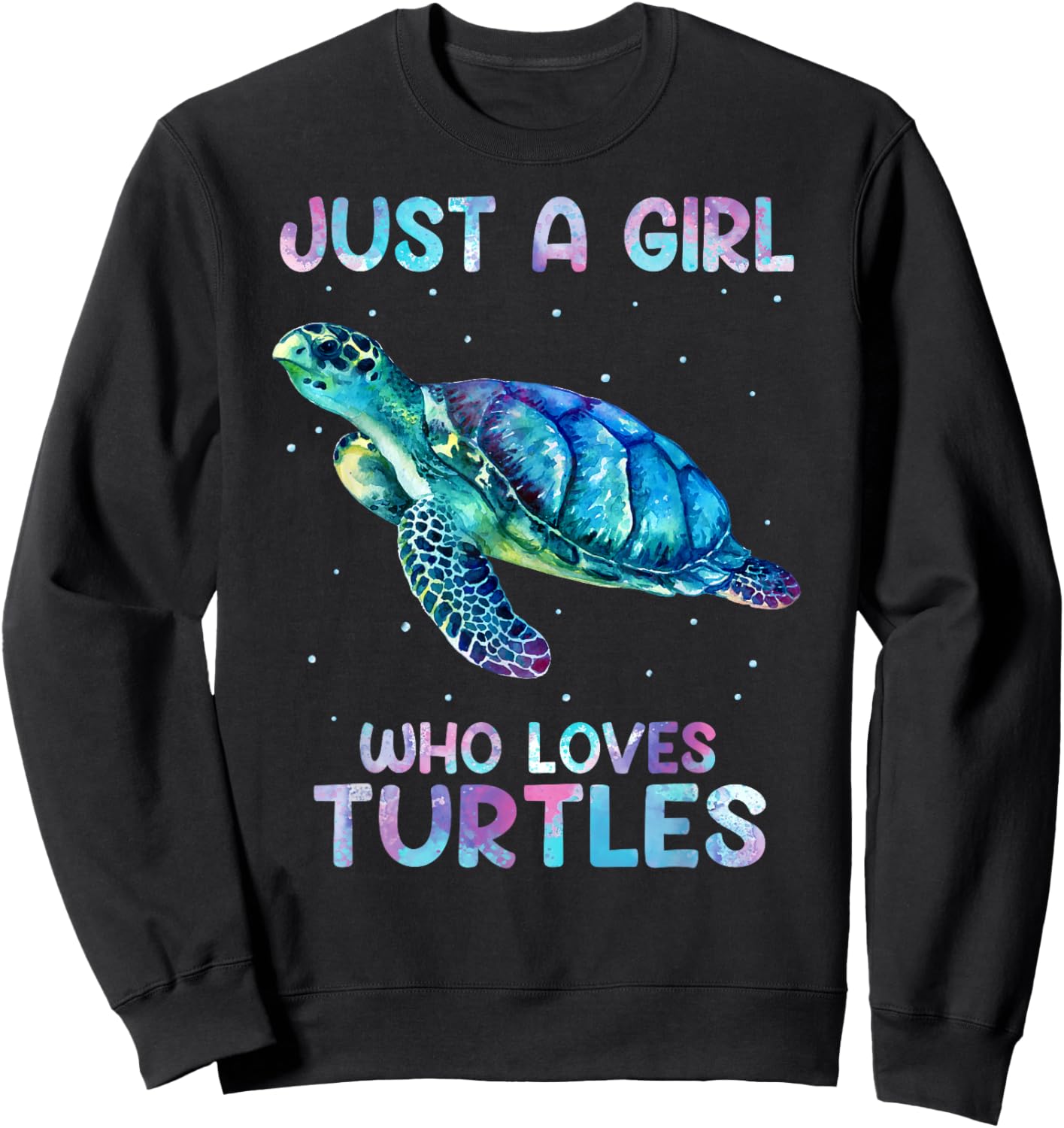 Turtle Watercolor Sea Ocean Just A Girl Who Loves Turtles Sweatshirt - Sweatshirt | Black
