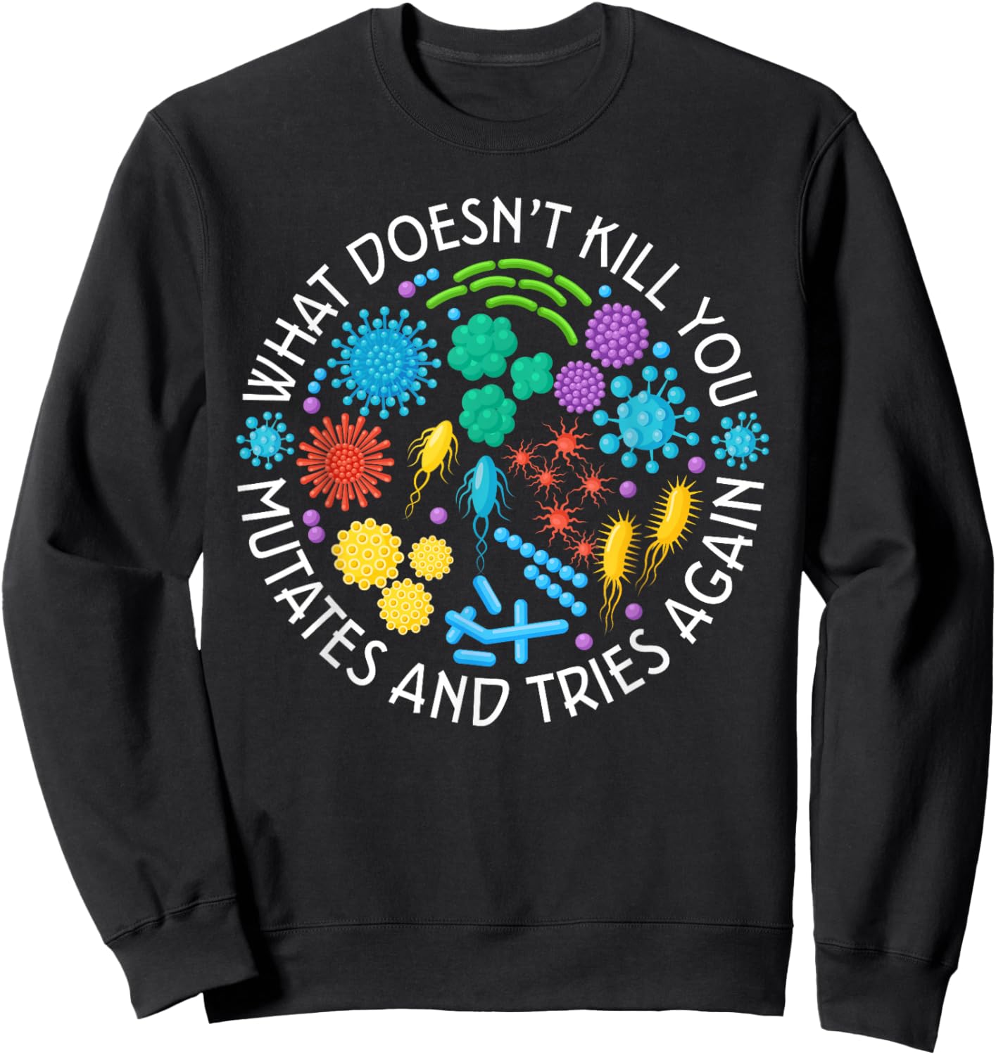 Lab Week 2025 What Doesn't Kill You Mutates And Tries Again Sweatshirt - Sweatshirt | Black