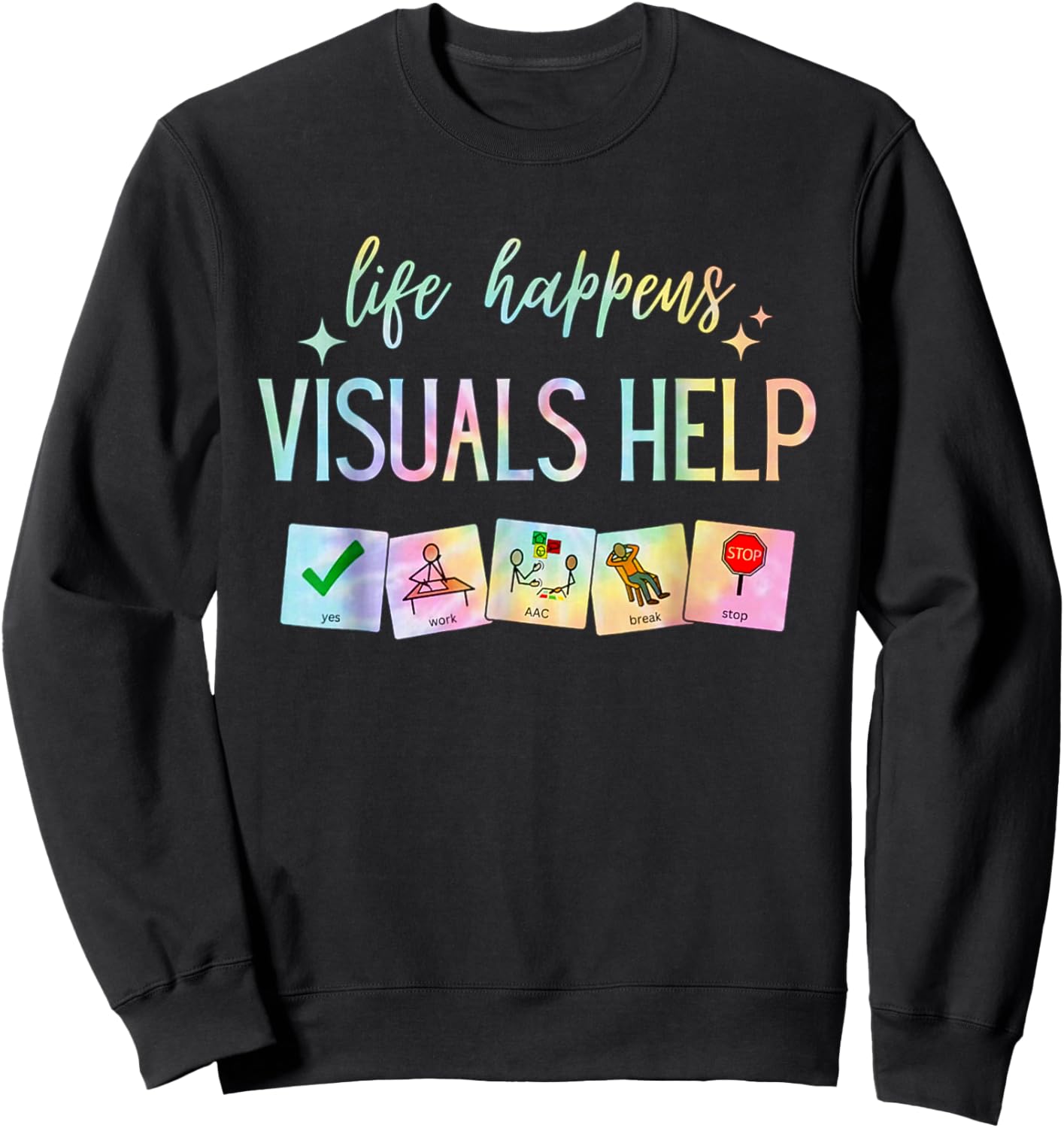 Life Happens Visuals Help, Special Education Teacher Tie Dye Sweatshirt - Sweatshirt | Black