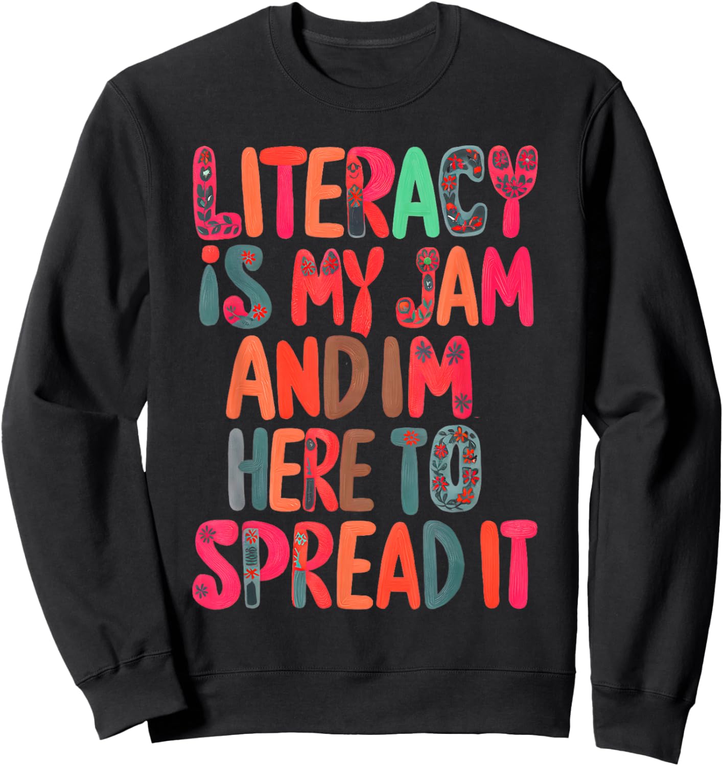 Literacy Is My Jam And I'm Here To Spread Literacy Teacher Sweatshirt - Sweatshirt | Black