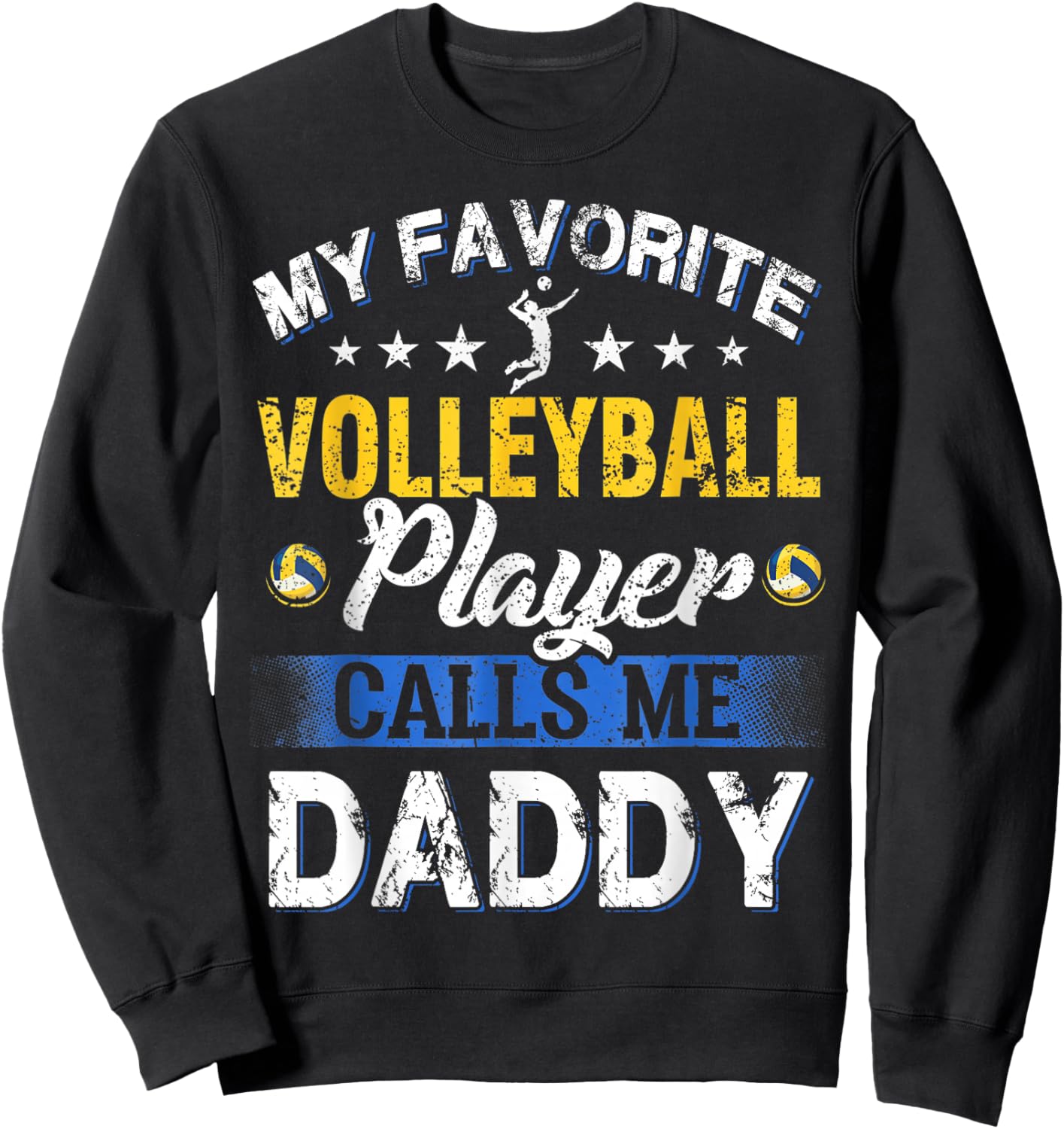 My Favorite Volleyball Player Calls Me Daddy Sweatshirt - Sweatshirt | Black