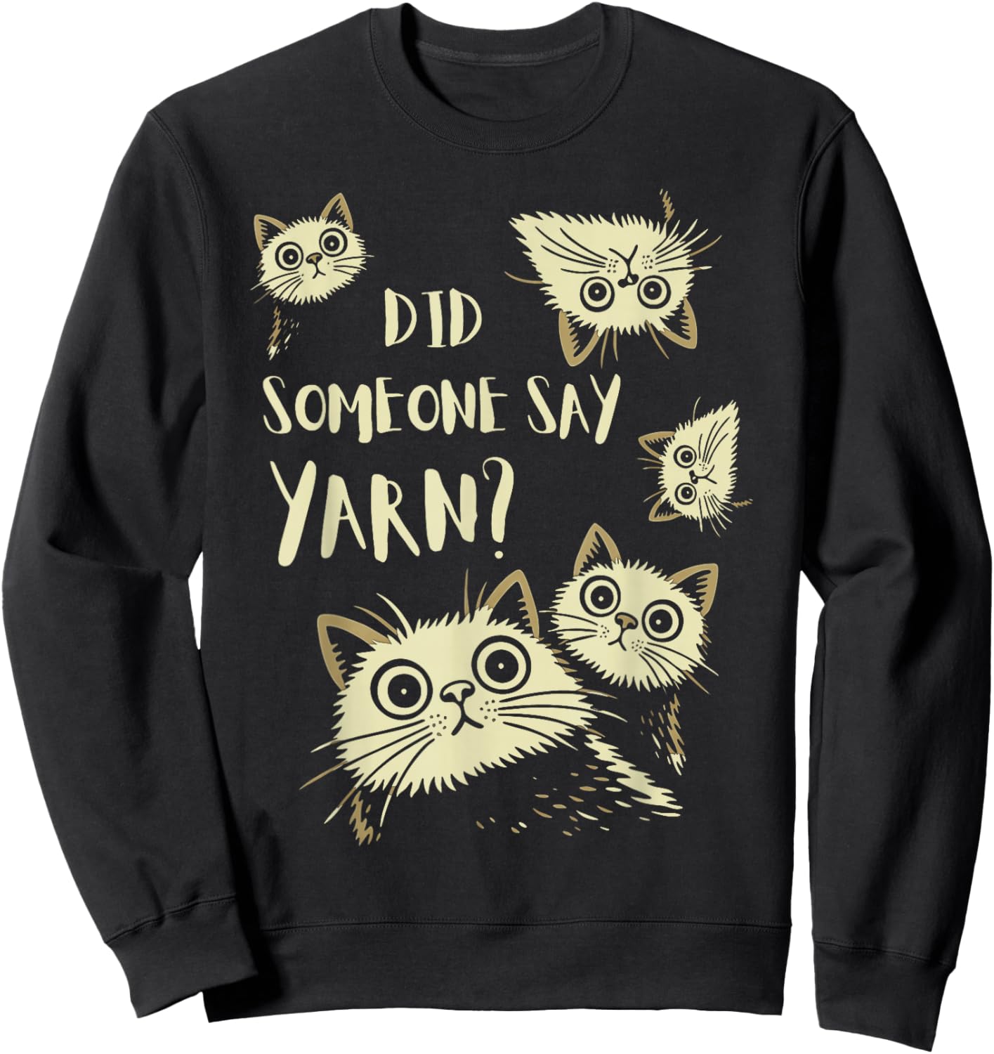 Did Someone Say Yarn Funny Cat Crochet Knitting Crafting Sweatshirt - Sweatshirt | Black