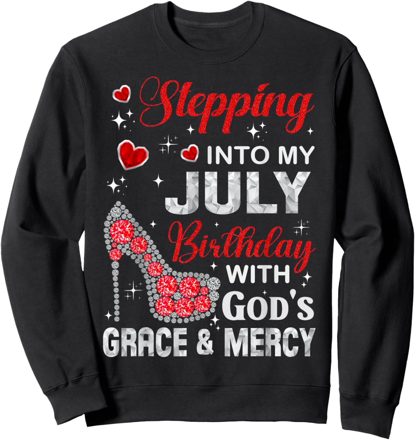 Stepping into my July birthday with God's grace & Mercy Sweatshirt - Sweatshirt | Black