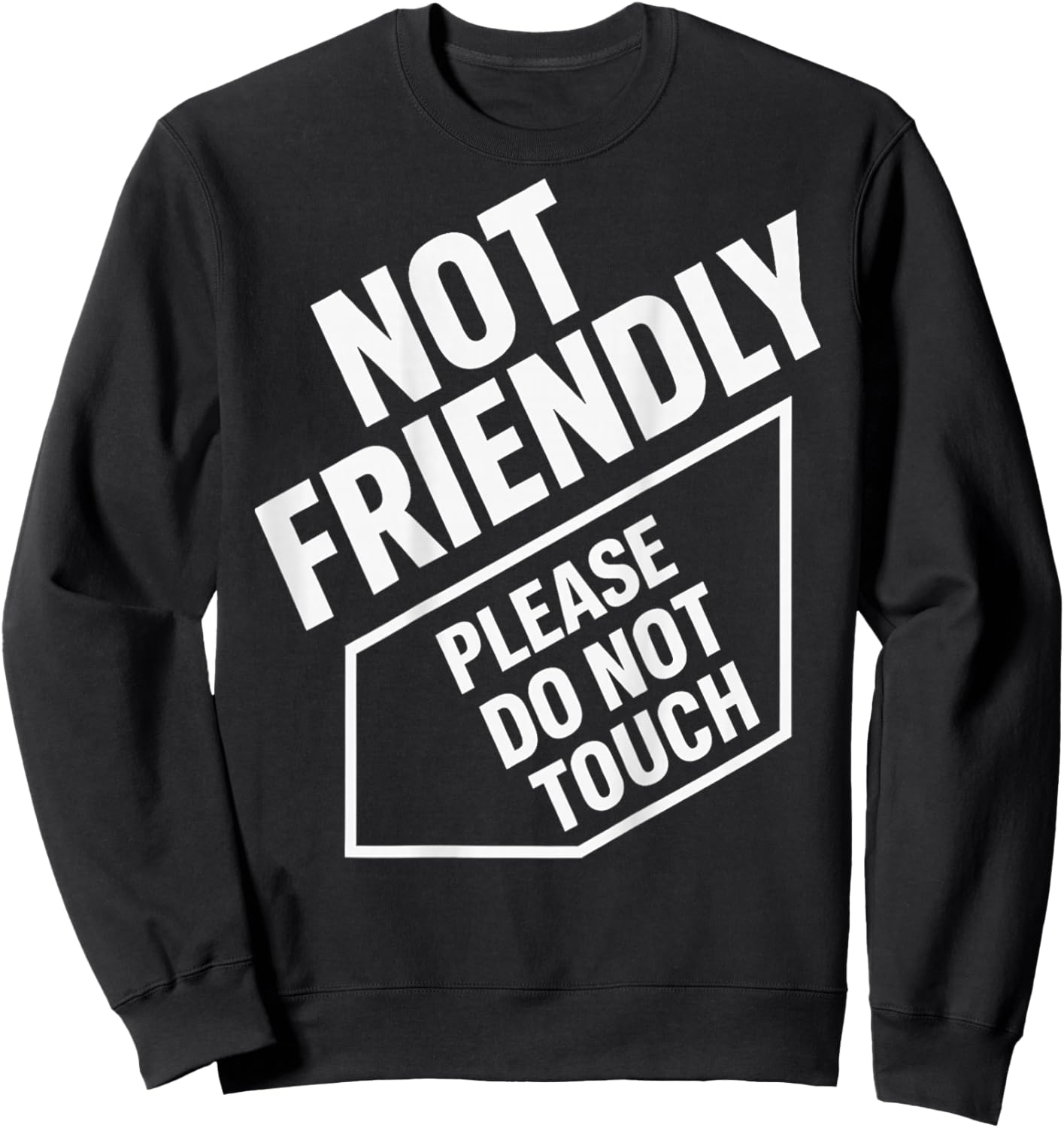 (On Back) Not Friendly Please Do Not Touch Sweatshirt - Sweatshirt | Black