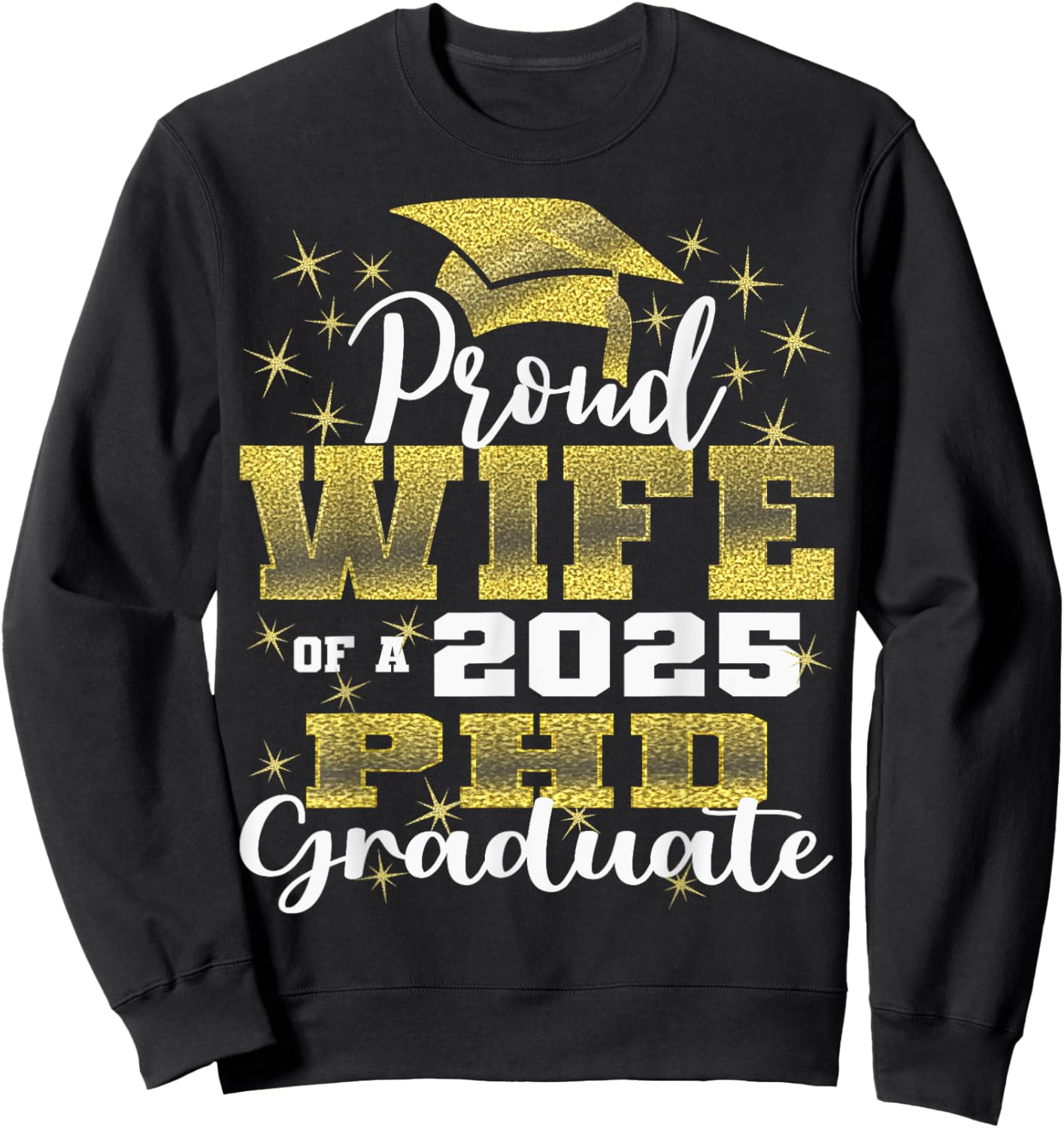 Proud Wife Class Of 2025 PHD Graduate Doctorate Graduation Sweatshirt - Sweatshirt | Black