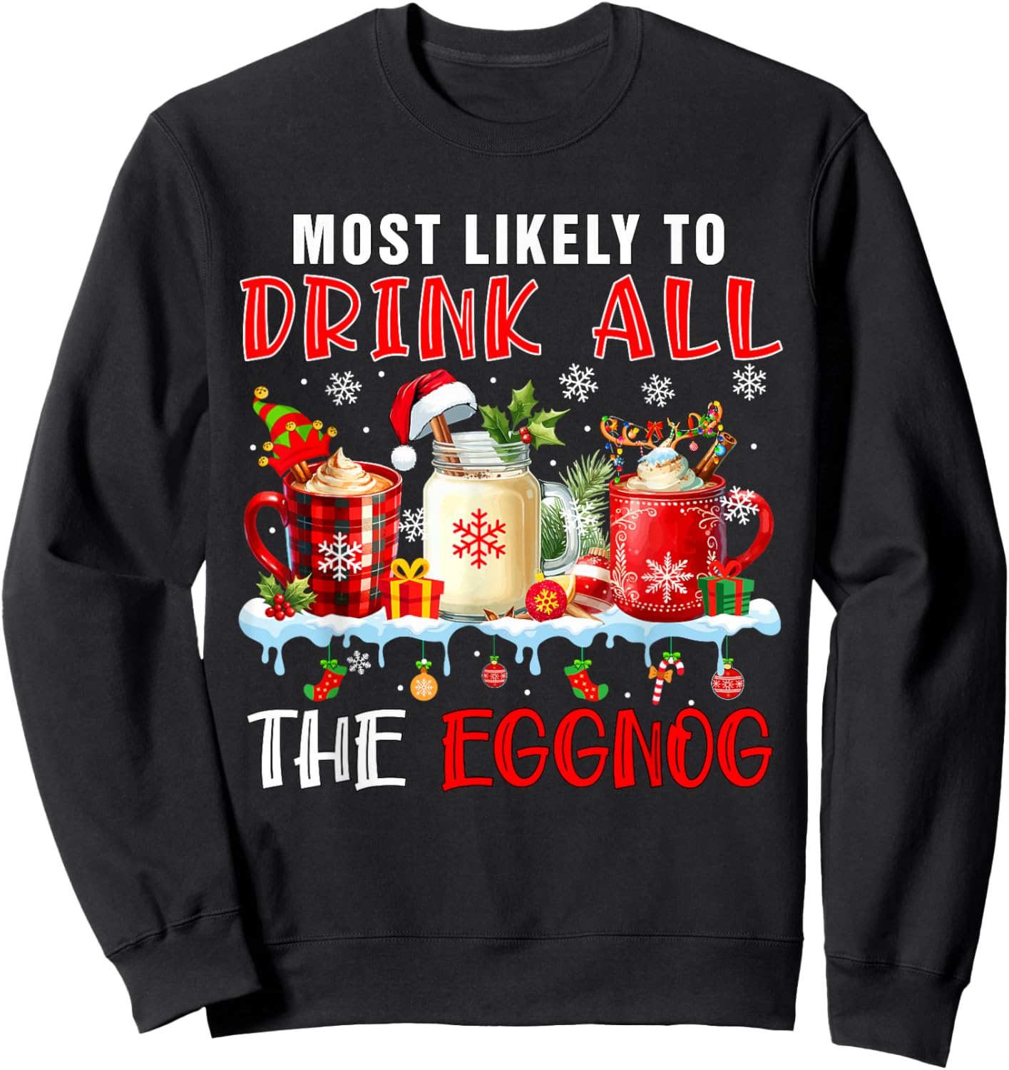 Most Like To Drink All Eggnog Xmas Naughty Santa Drinker Sweatshirt - Sweatshirt | Black