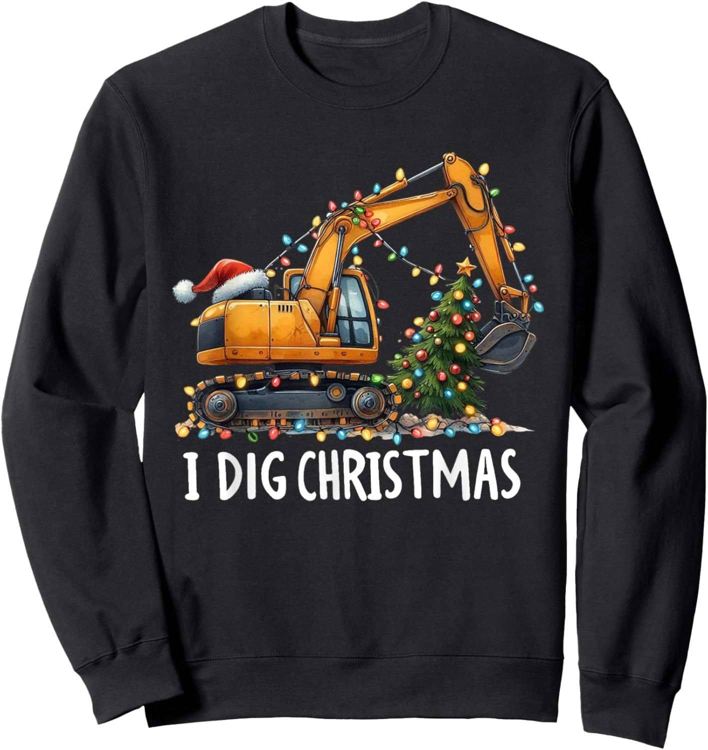 I Dig Christmas Excavator Construction Truck Digging XMas Sweatshirt - Sweatshirt | Black