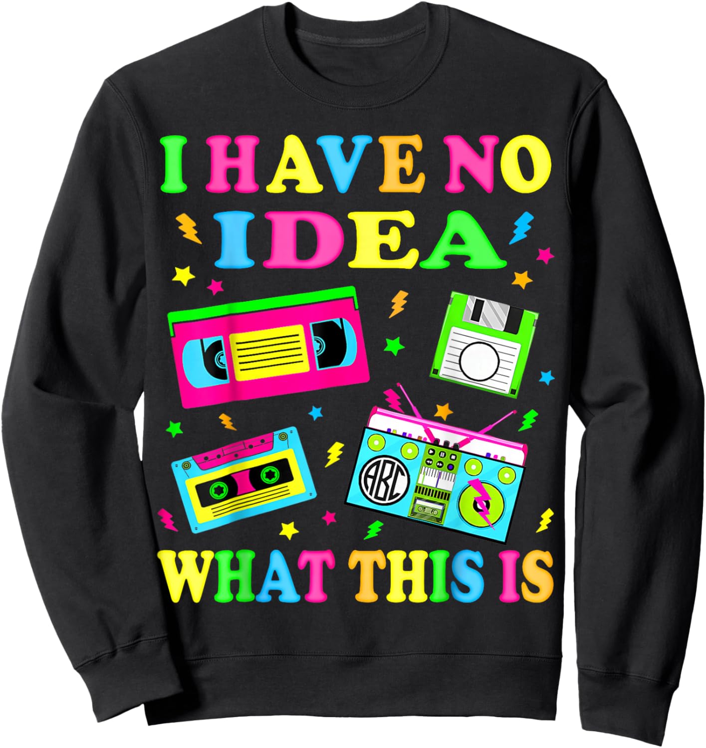 I Have No Idea What This is 80s 90s Outfit Men Women Kids Sweatshirt - Sweatshirt | Black