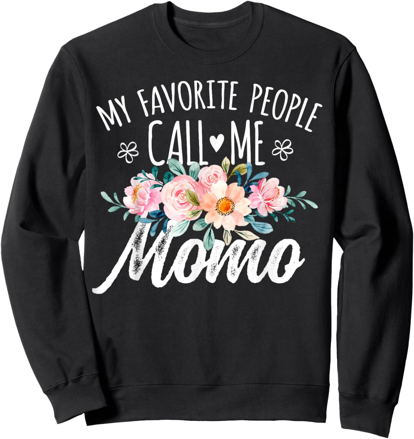My Favorite People Call Me Momo Floral Birthday Momo , Small, Black Sweatshirt - Sweatshirt | Black