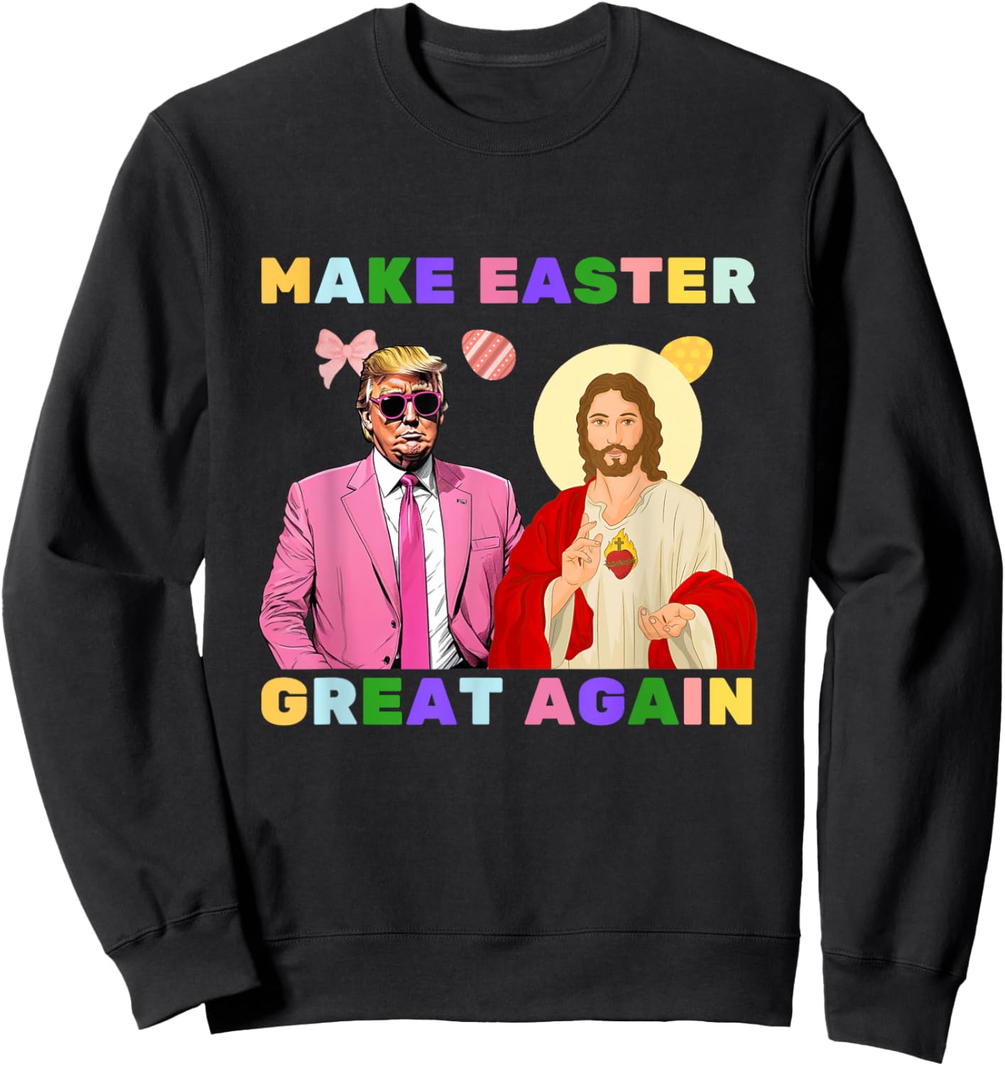Funny Trump Jesus Christ Make Easter Great Again Egg Hunt Sweatshirt - Sweatshirt | Black