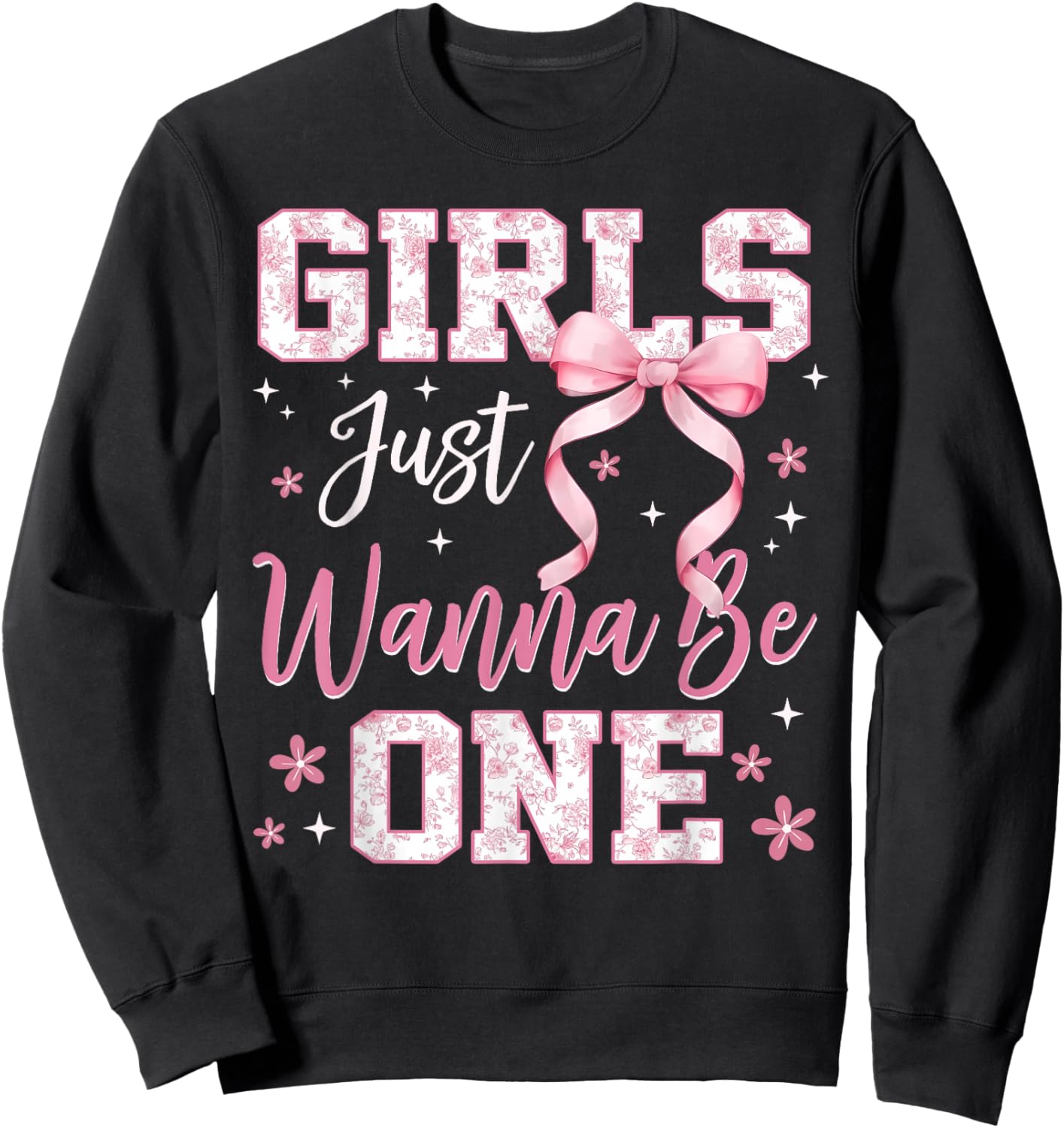 Girls Just Wanna Be One Pink Bow First Birthday Girl 1yr Sweatshirt - Sweatshirt | Black