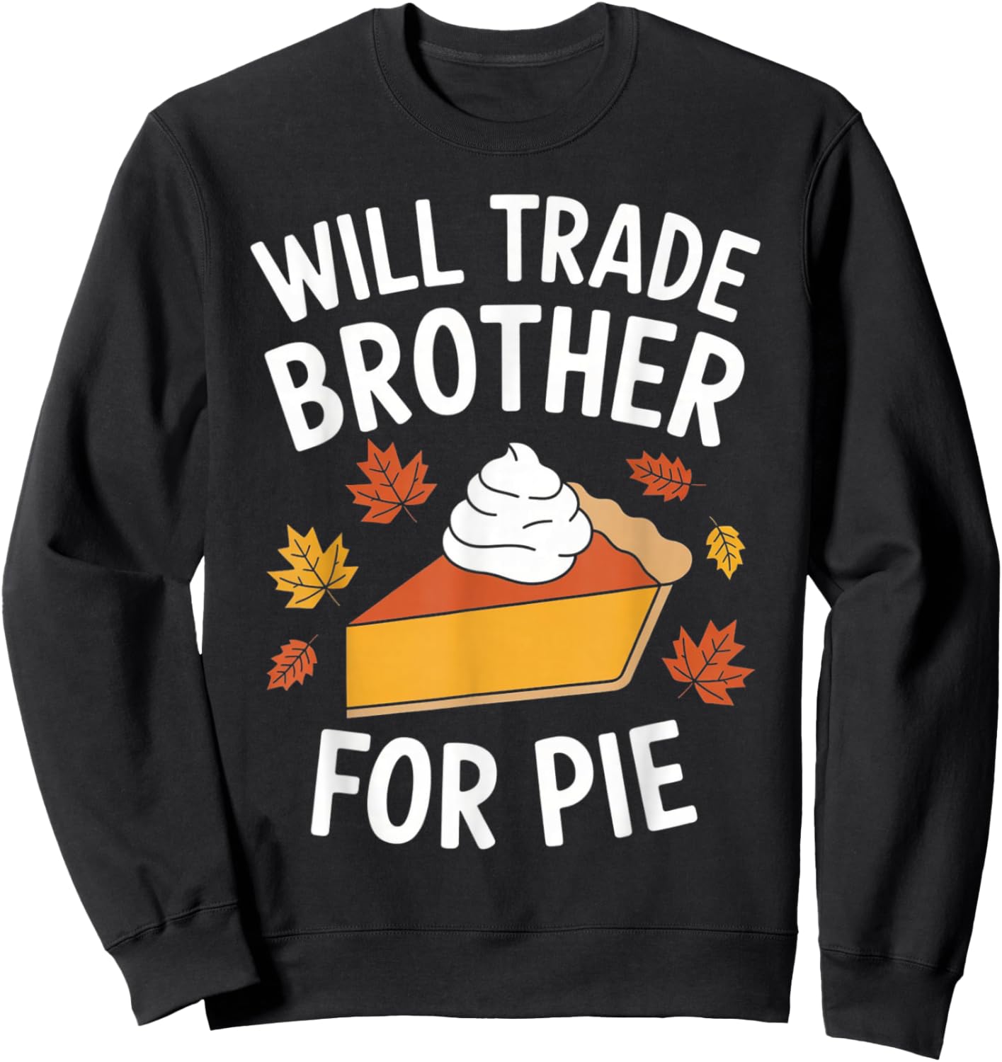 Will Trade Brother For Pie Fall Family Kids Thanksgiving Sweatshirt - Sweatshirt | Black