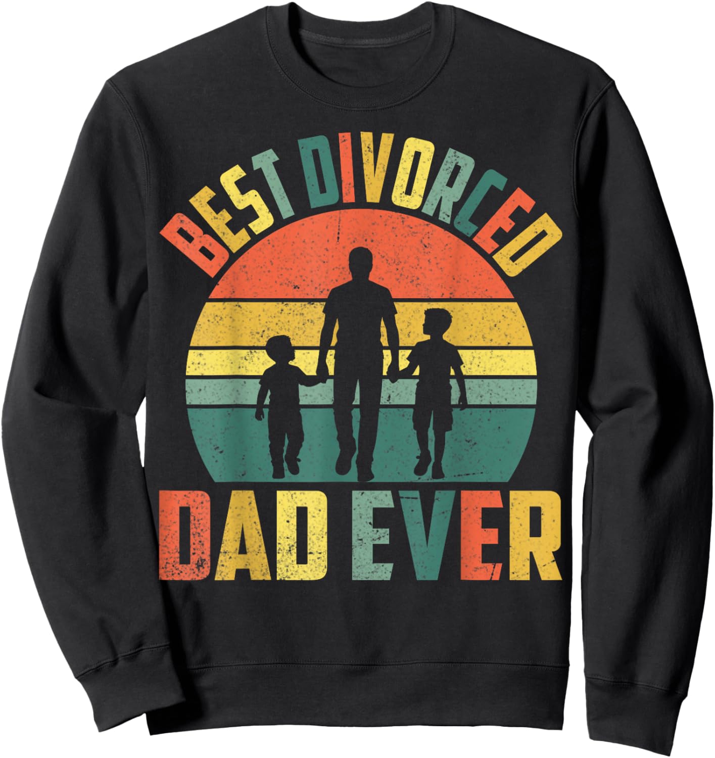 Retro Divorcee Dad Divorce Party Best Divorced Dad Ever Sweatshirt - Sweatshirt | Black