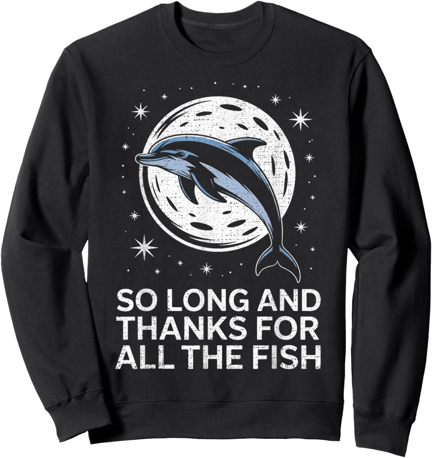 So Long and Thanks for All The Fish Dolphin Moon Fishing Sweatshirt - Sweatshirt | Black