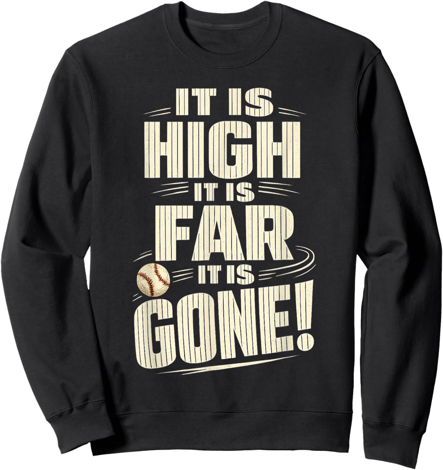 It is High It is Far It is Gone Funny Baseball Fans Saying Sweatshirt - Sweatshirt | Black