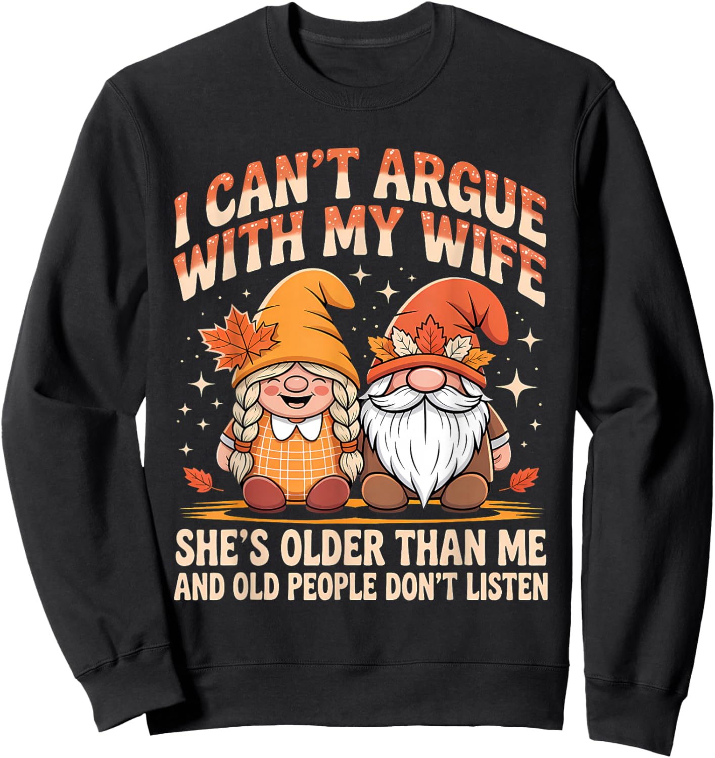 I Can't Argue with My Wife She's Older Than Me Funny Husband Sweatshirt - Sweatshirt | Black