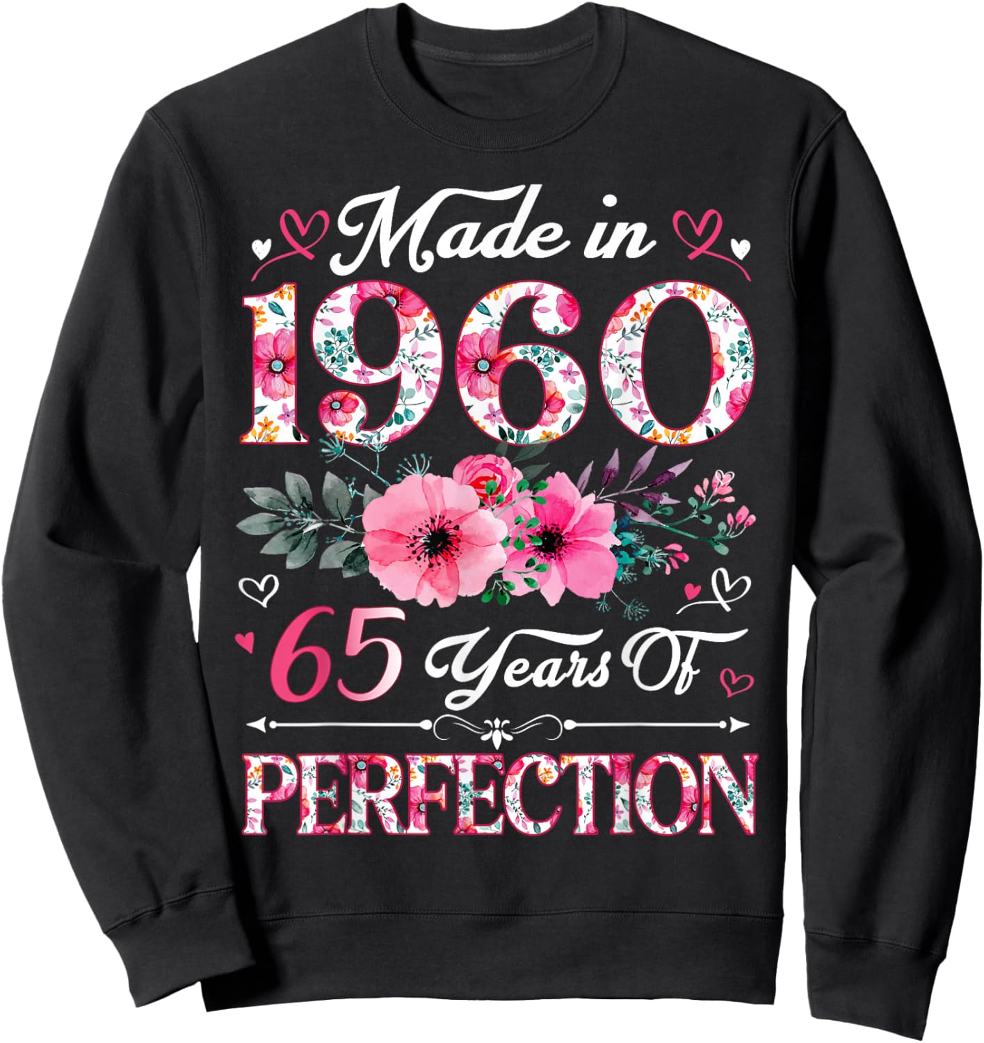 65 Year Old Made In 1960 Floral 65th Birthday Women Sweatshirt - Sweatshirt | Black