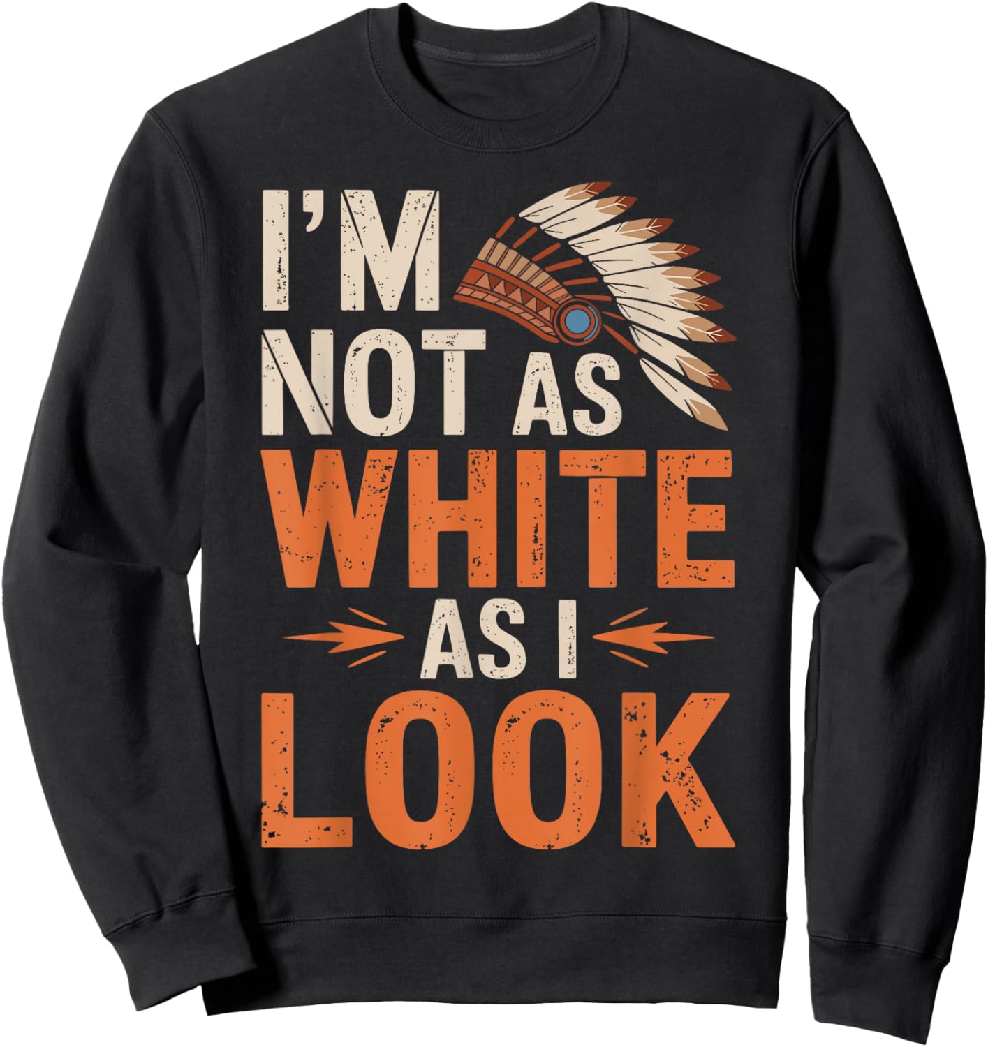 I'm Not As White As I Look Sweatshirt - Sweatshirt | Black