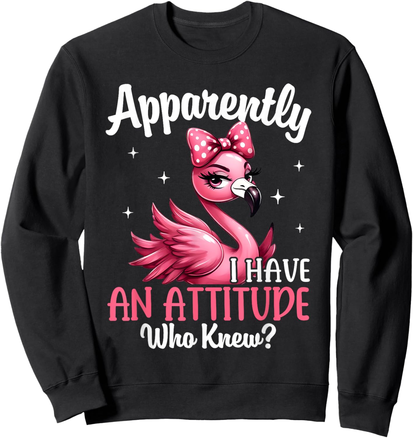 Apparently I Have An Attitude Who Knew Funny Flamingo Women Sweatshirt - Sweatshirt | Black