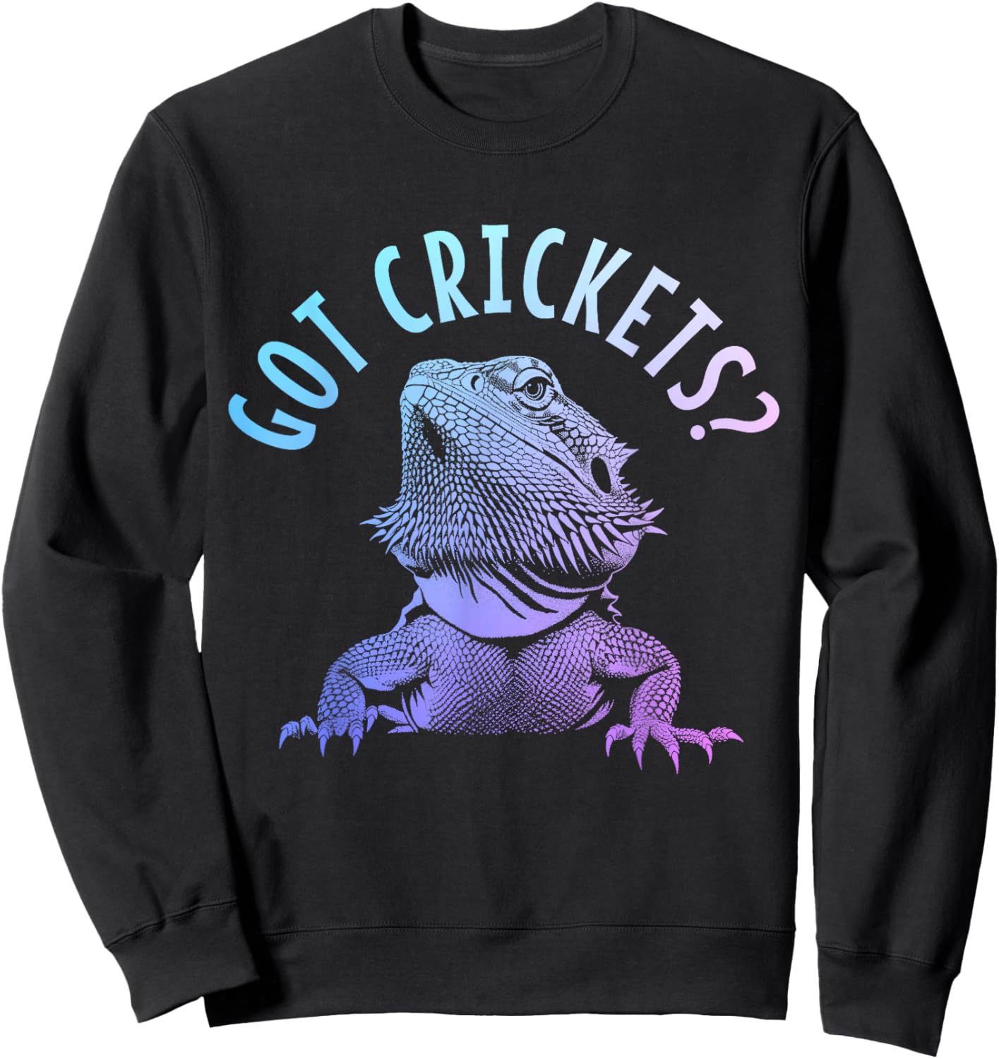 Bearded Dragon Got Crickets? Funny Reptile Sweatshirt - Sweatshirt | Black
