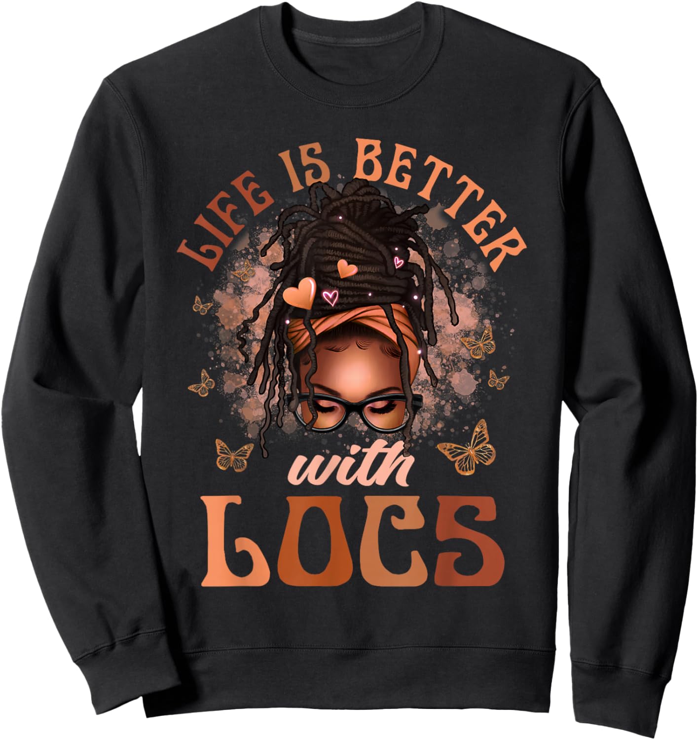 Life Better with Locs Butterfly Melanin Afro African Loving Sweatshirt - Sweatshirt | Black