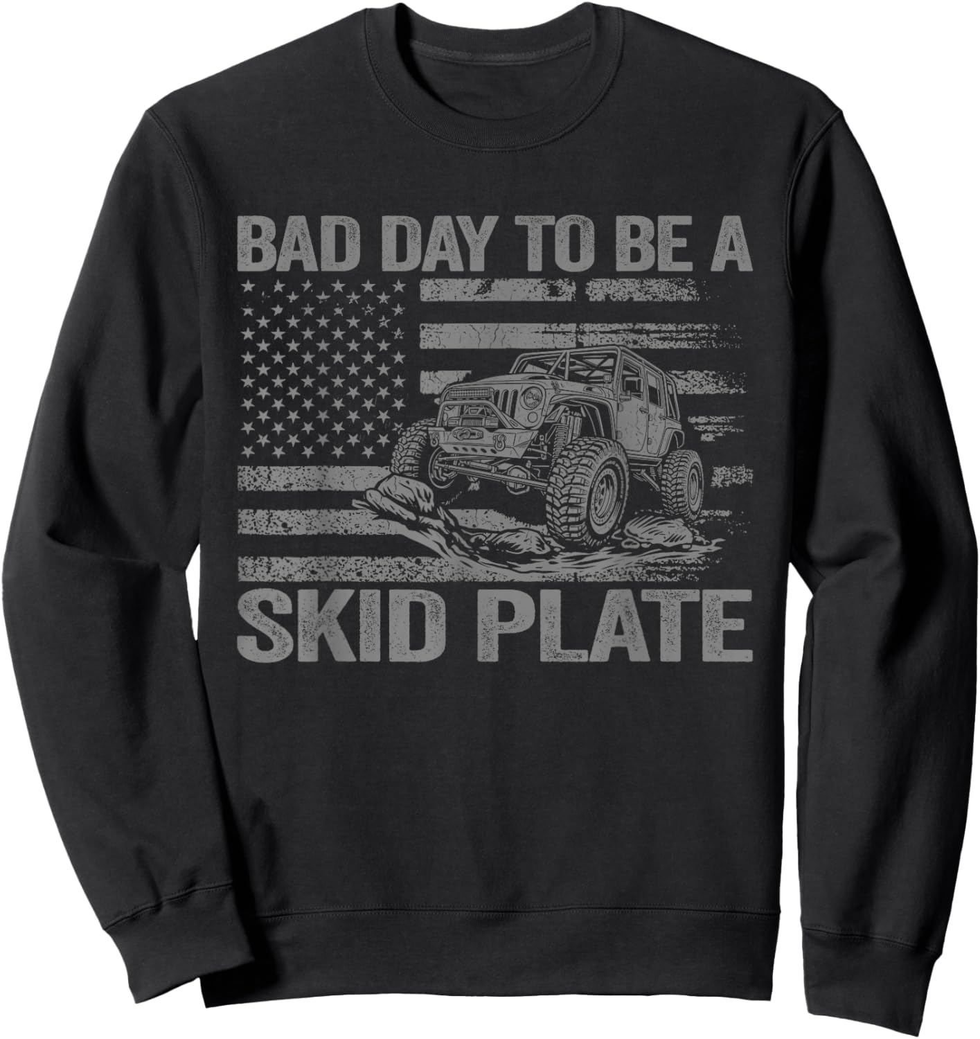 Bad Day to Be A Skid Plate Funny Offroad Saying Quote Sweatshirt - Sweatshirt | Black