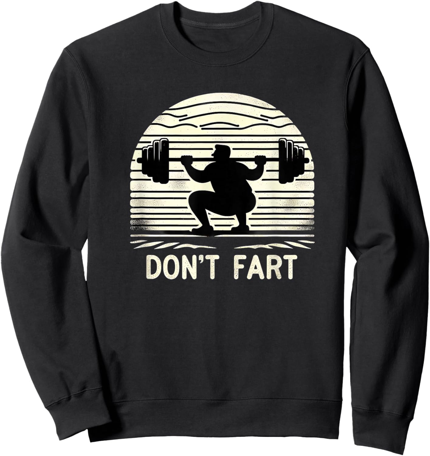 Don't Fart Fitness Gym Workout Weights Squat Humor 0CT9U6 Sweatshirt - Sweatshirt | Black