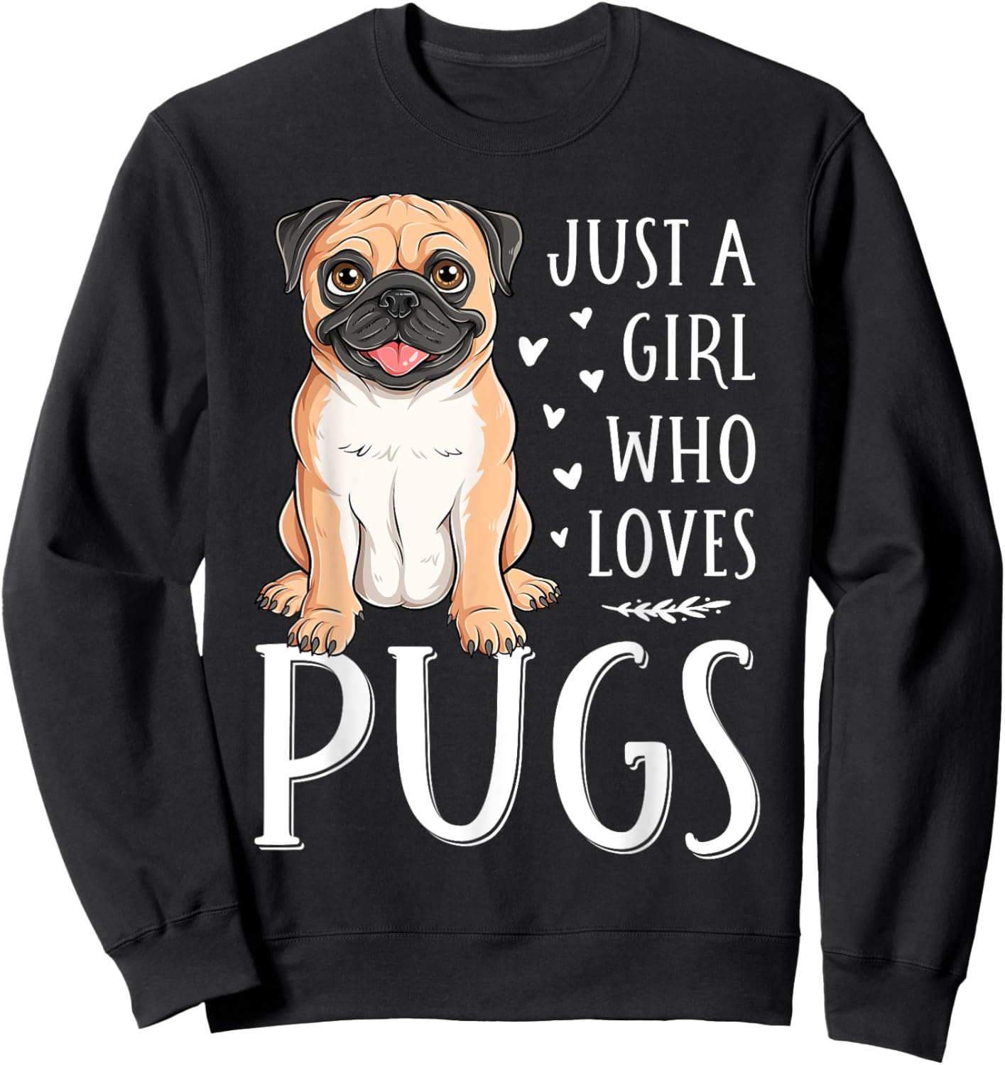 Just A Girl Who Loves Pugs Cute Dog Lover Girls Women Sweatshirt - Sweatshirt | Black