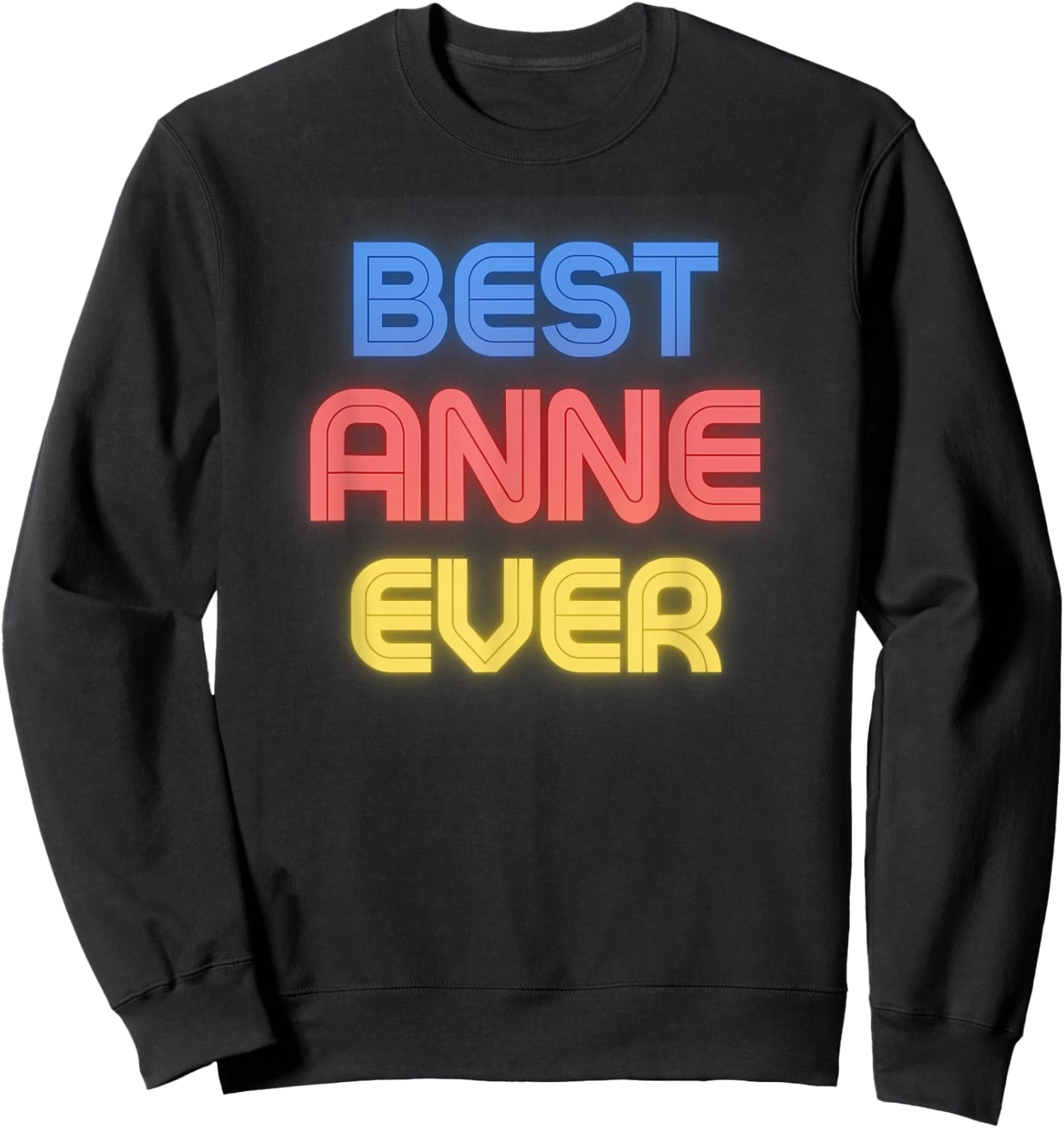 Best Anne Ever - Funny Anne Name Anne Sweatshirt - Sweatshirt | Black