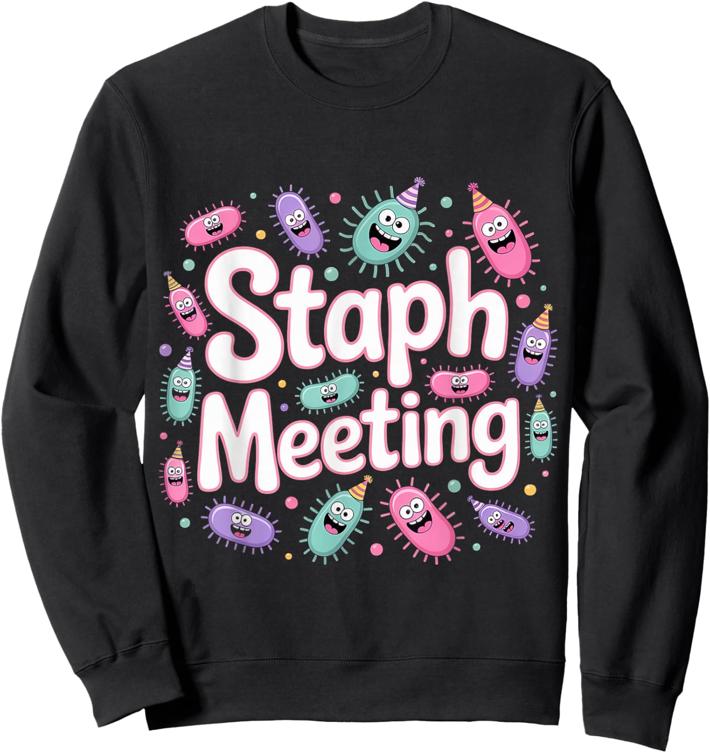 Staph Meeting Biology Nerd Bacteria Joke Sweatshirt - Sweatshirt | Black