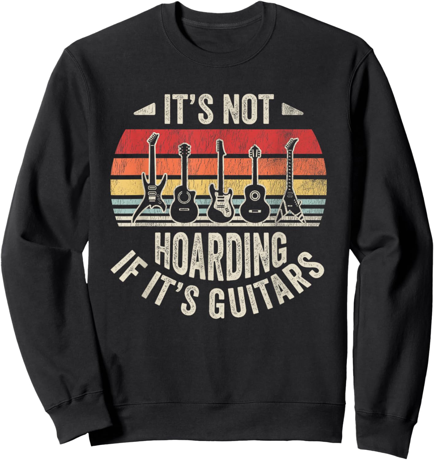 It's Not Hoarding If It's Guitars Retro Music Sweatshirt - Sweatshirt | Black