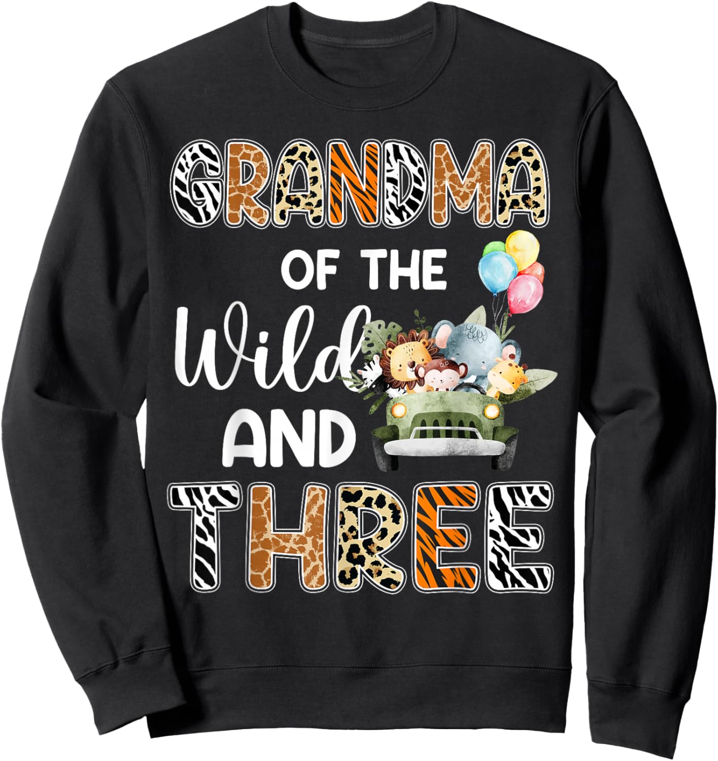 Grandma Of The Wild and Three 3 Birthday Zoo Safari Jungle Sweatshirt - Sweatshirt | Black