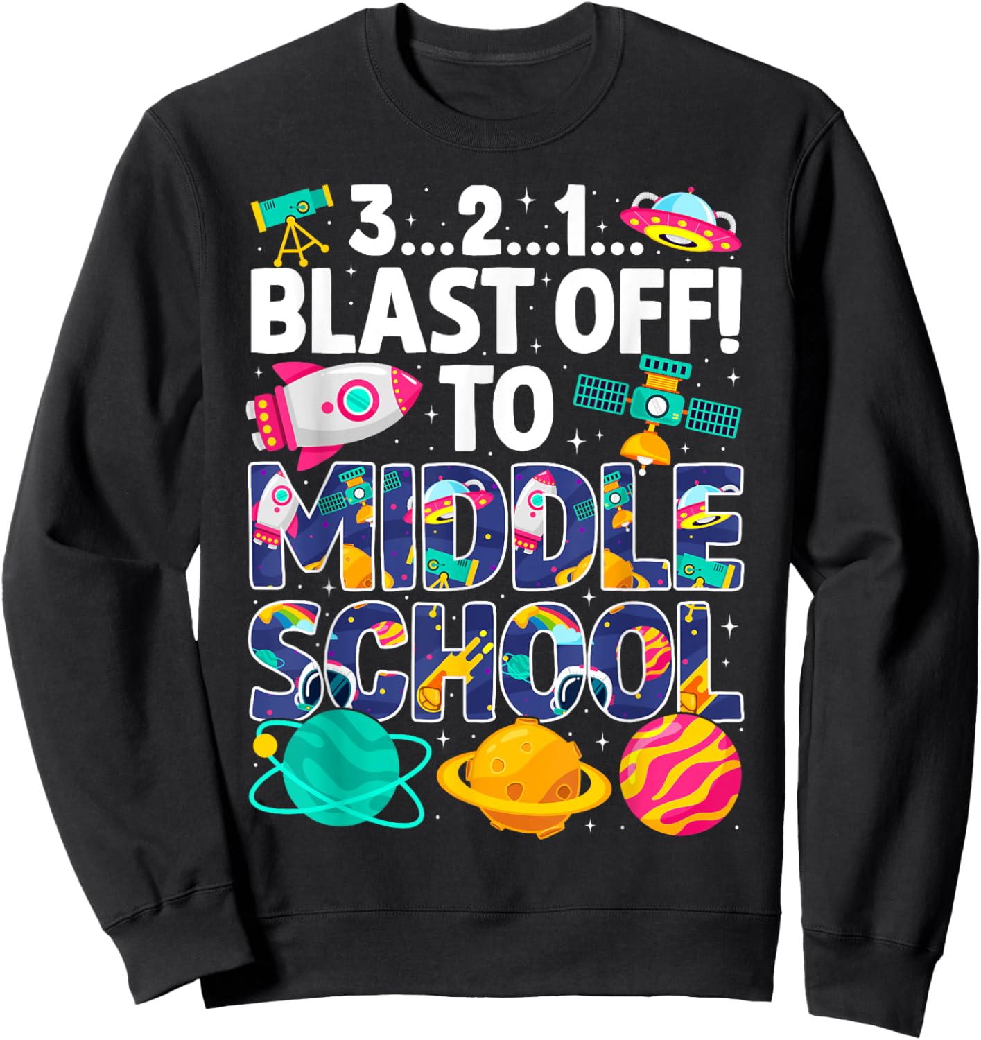 Space 321 Blast Off To Middle School Graduation Matching Sweatshirt - Sweatshirt | Black